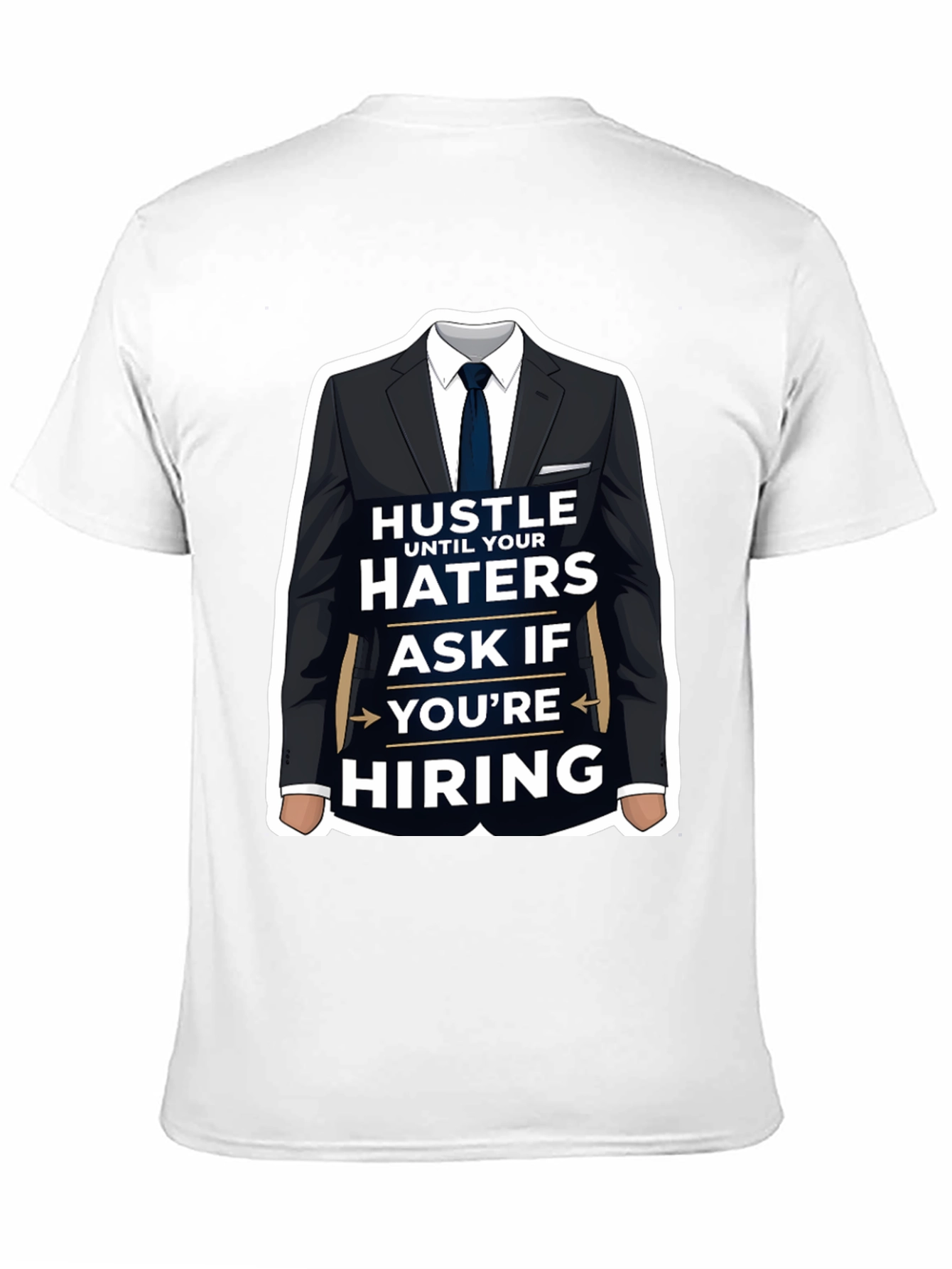 Hustle Until Your Haters Ask If Youre Hiring T-Shirt