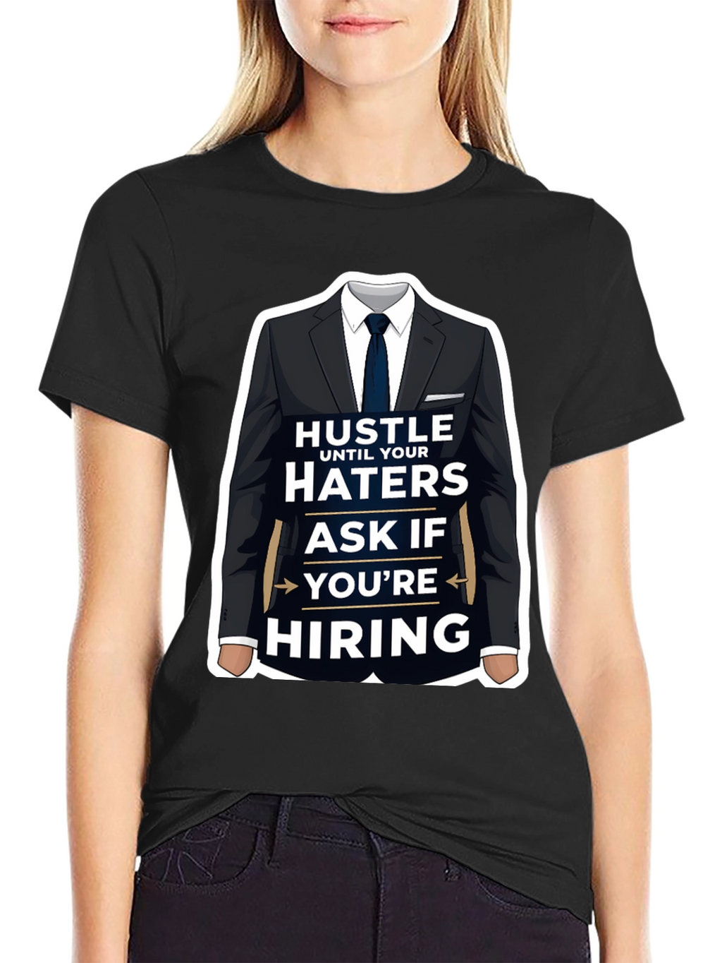 Hustle Until Your Haters Ask If Youre Hiring T-Shirt