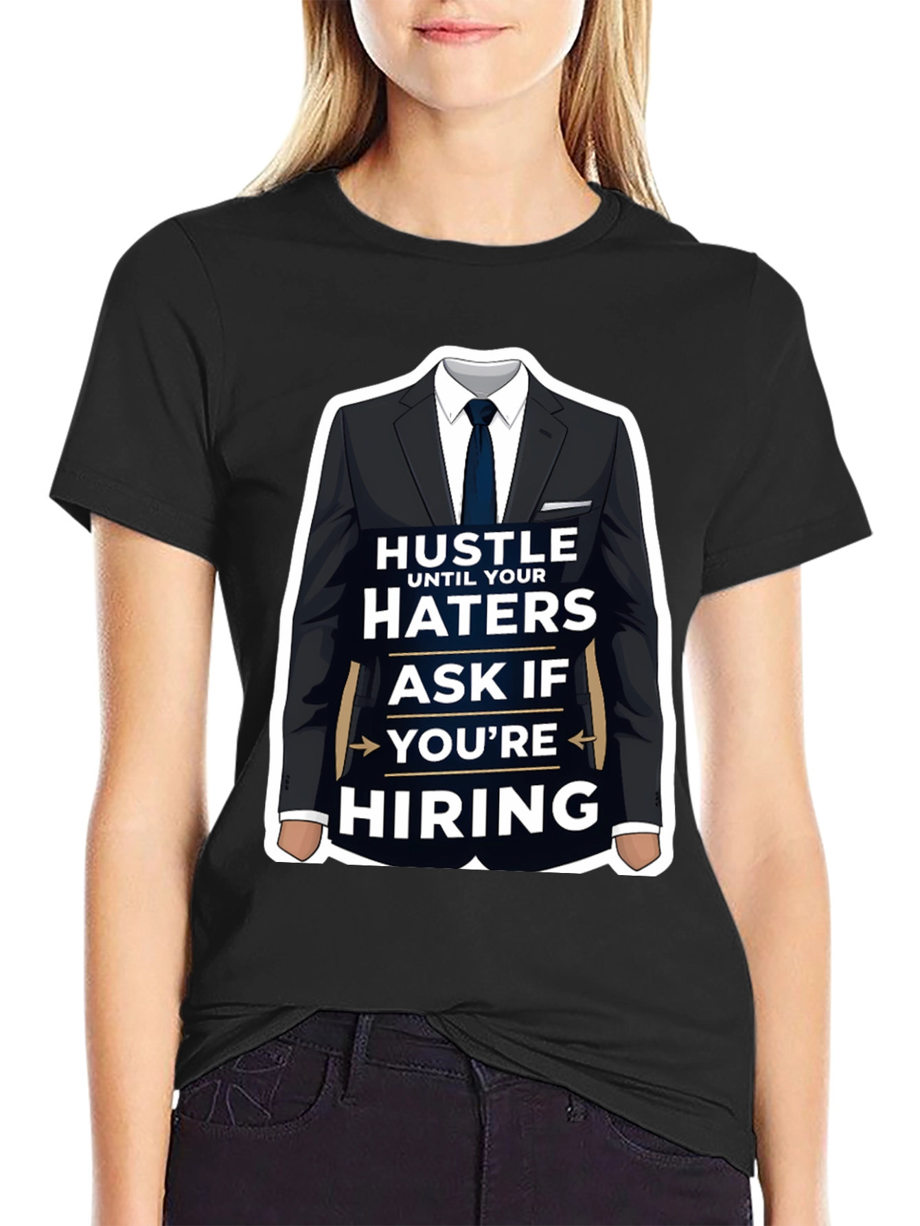 Hustle Until Your Haters Ask If Youre Hiring T-Shirt