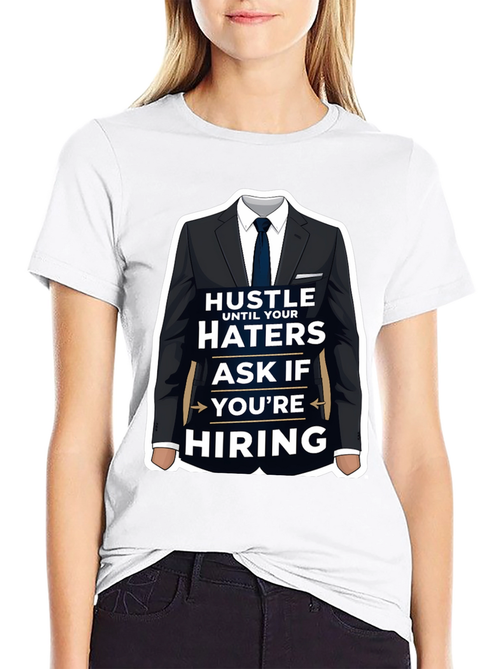 Hustle Until Your Haters Ask If Youre Hiring T-Shirt