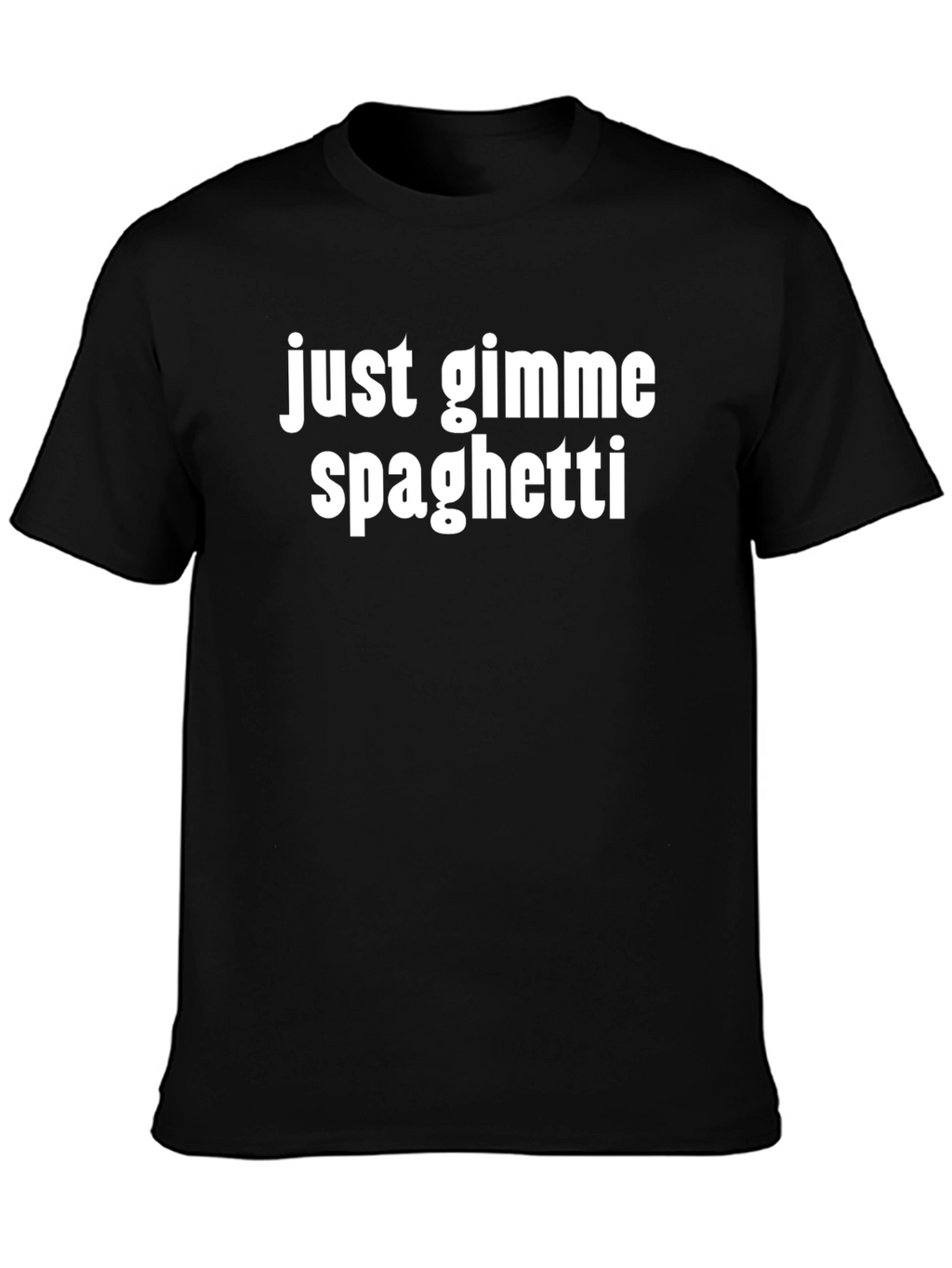Just Gimme Spaghetti T-Shirt