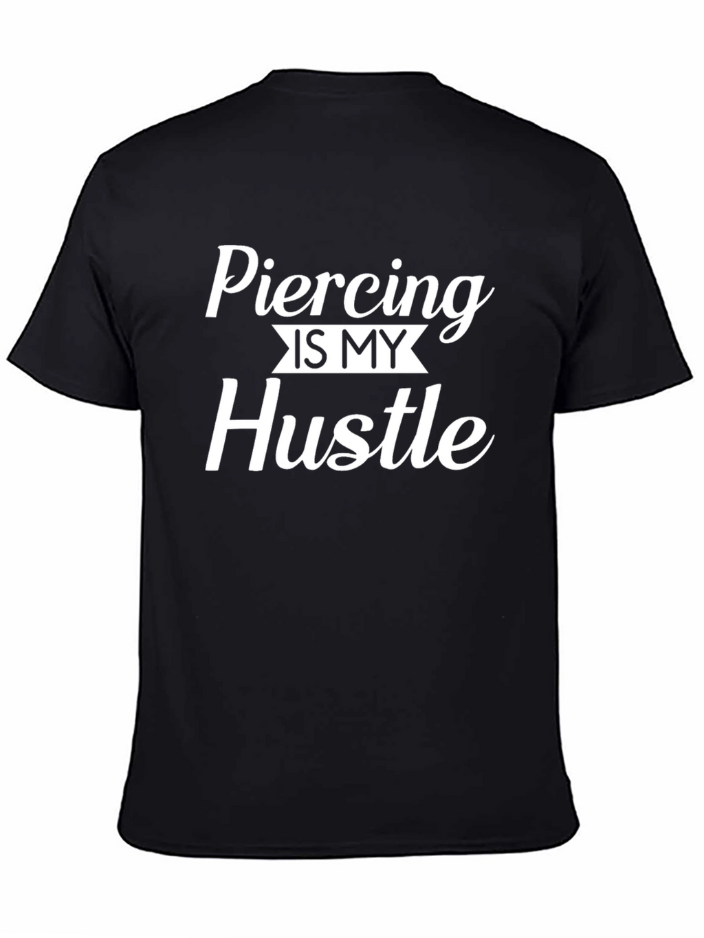 Piercing is My Hustle Graphic Tee
