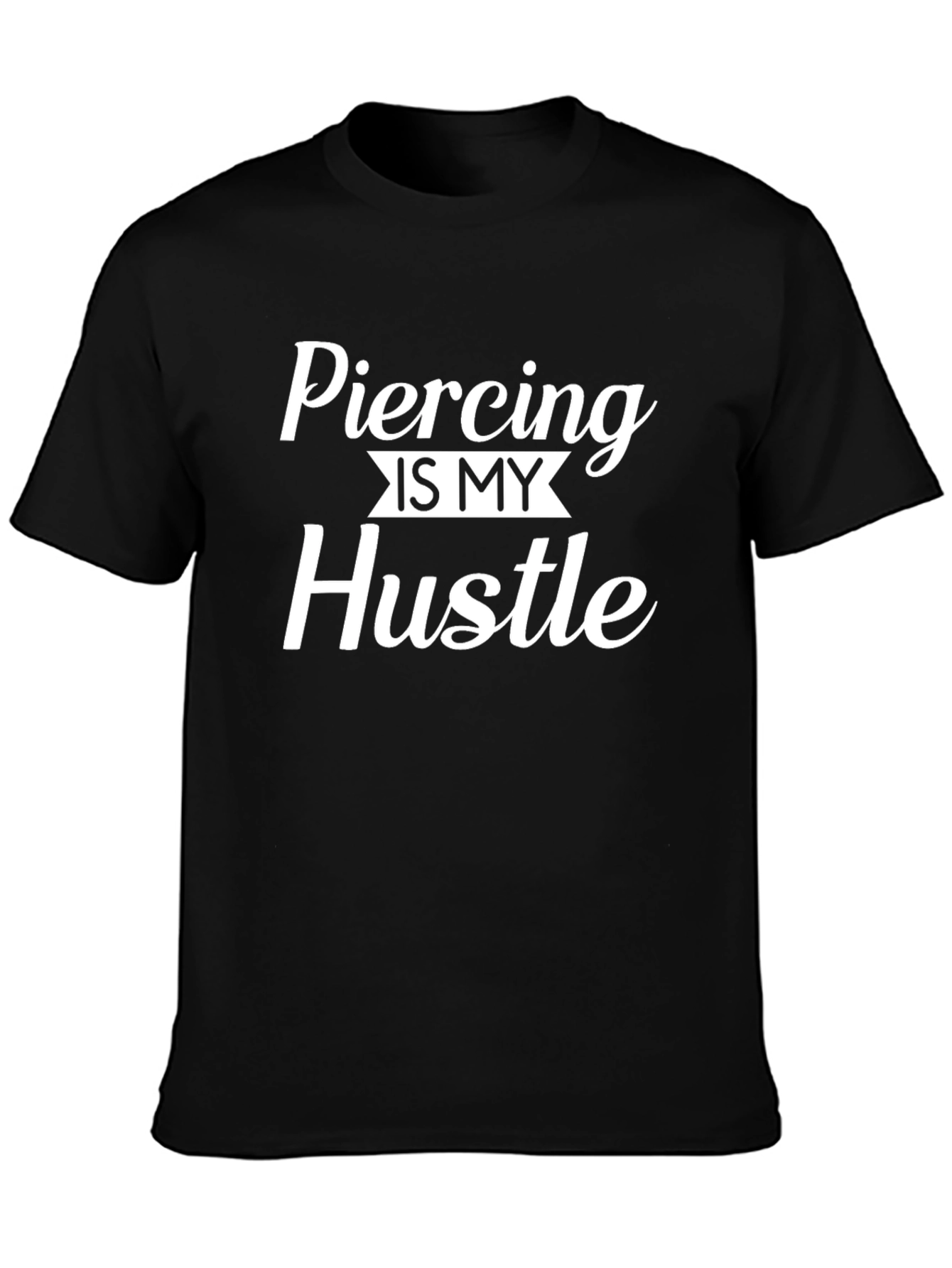 Piercing is My Hustle Graphic Tee
