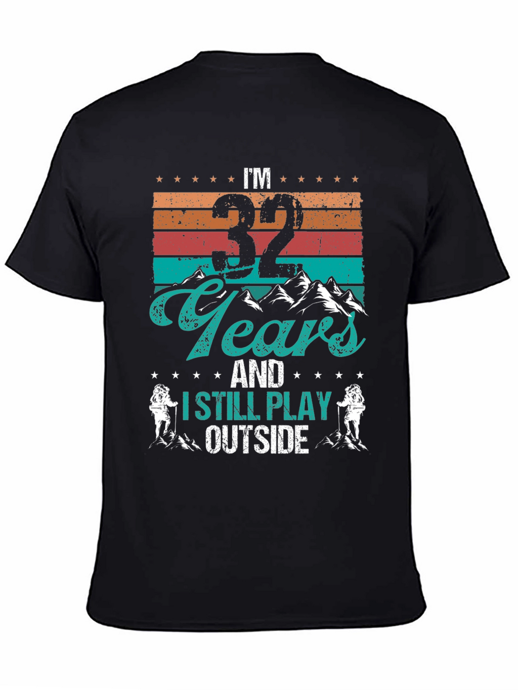 Im 32 Years and I Still Play Outside T-Shirt
