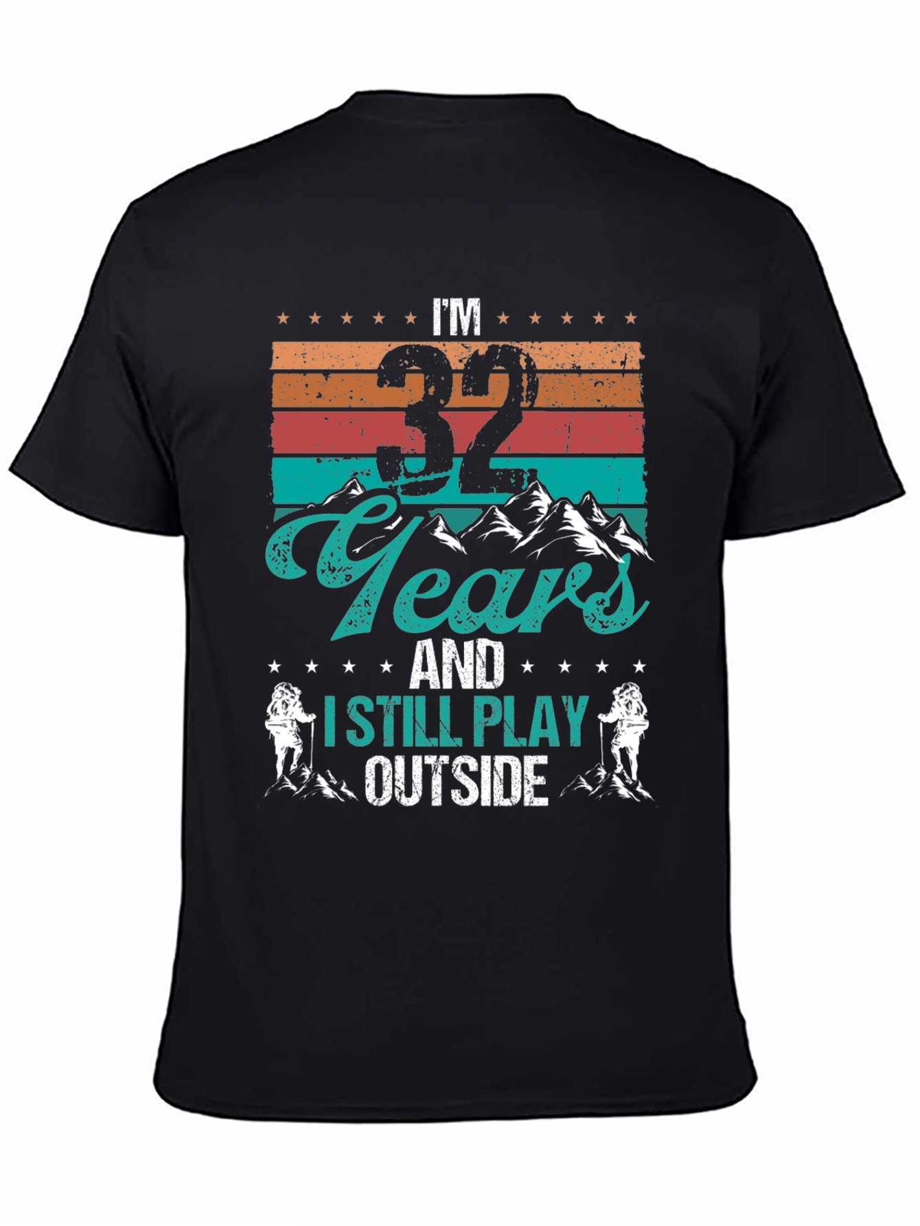Im 32 Years and I Still Play Outside T-Shirt