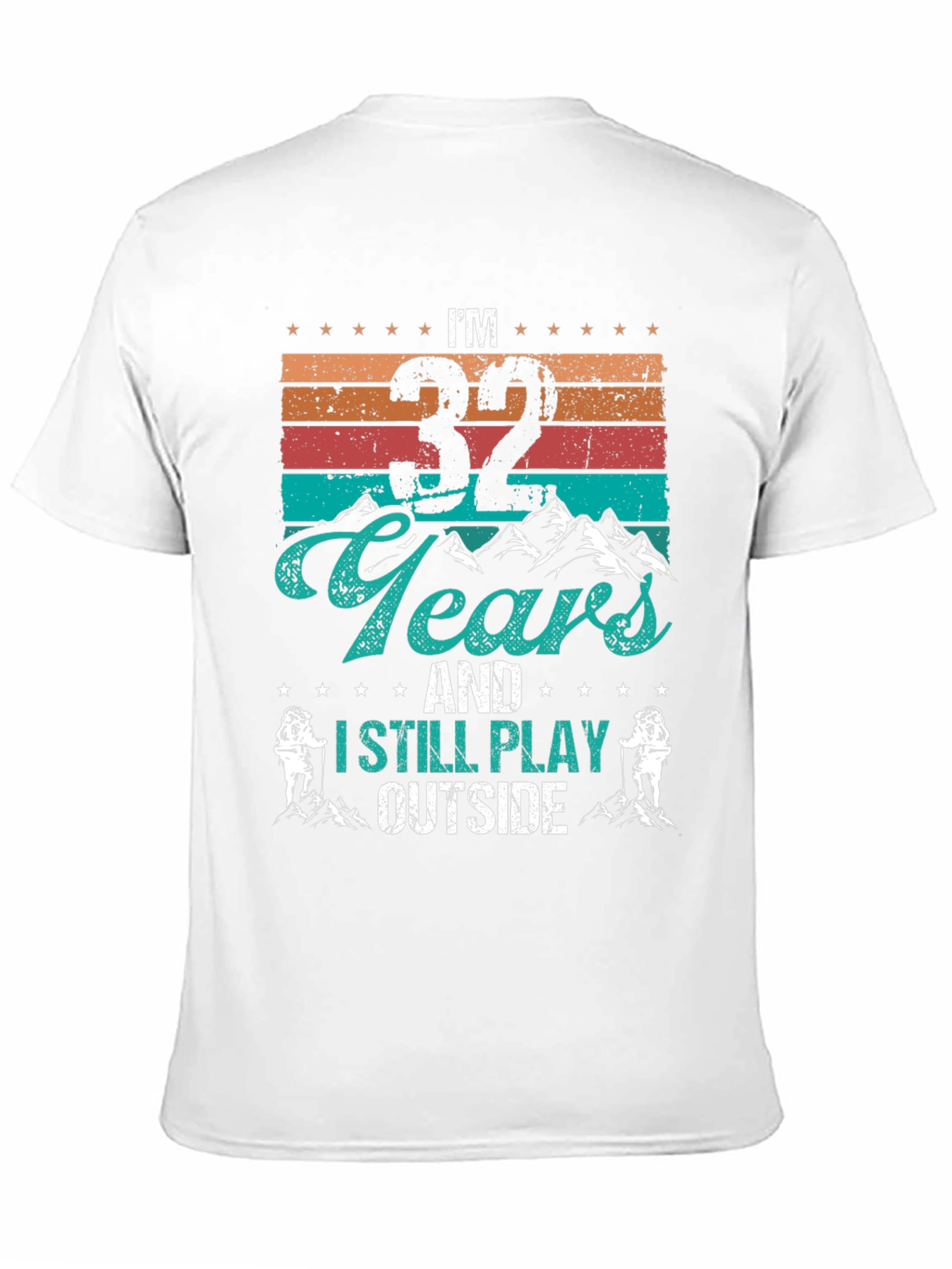 Im 32 Years and I Still Play Outside T-Shirt