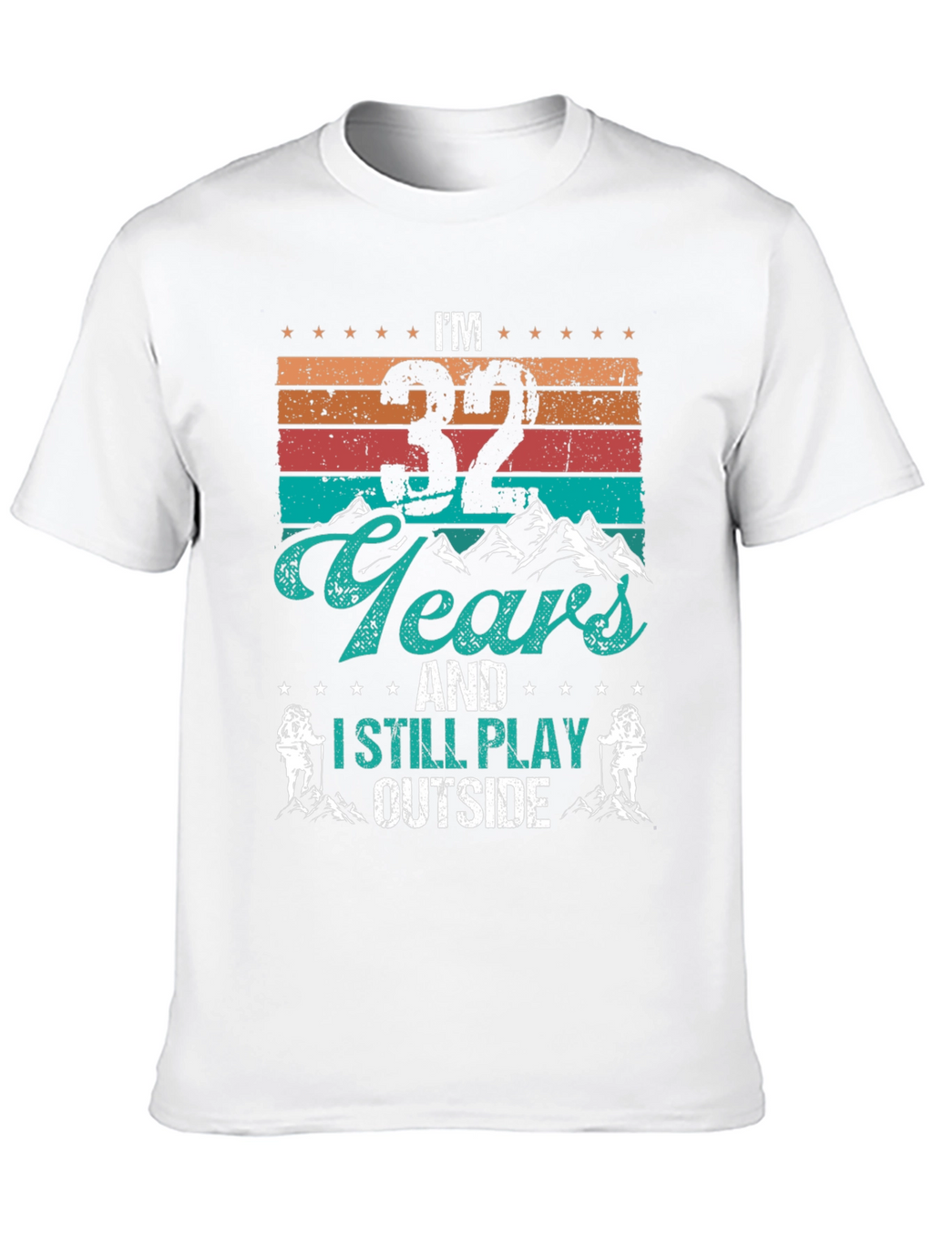 Im 32 Years and I Still Play Outside T-Shirt