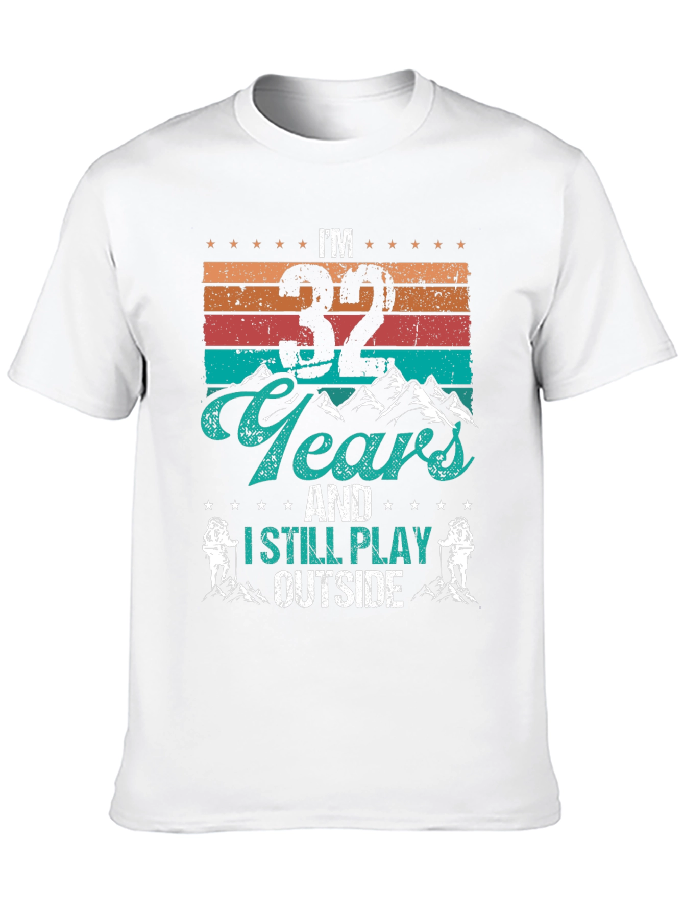 Im 32 Years and I Still Play Outside T-Shirt