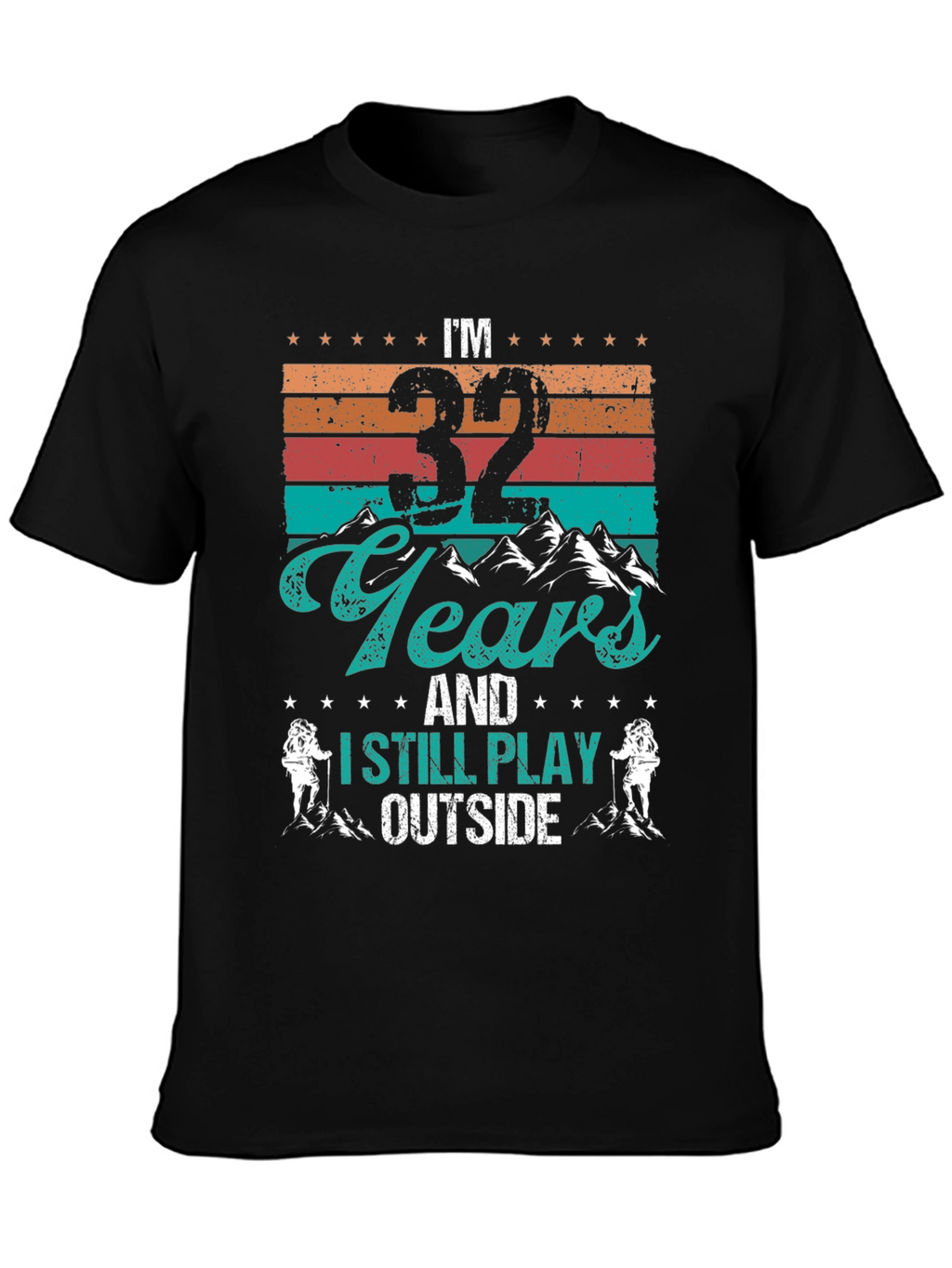 Im 32 Years and I Still Play Outside T-Shirt