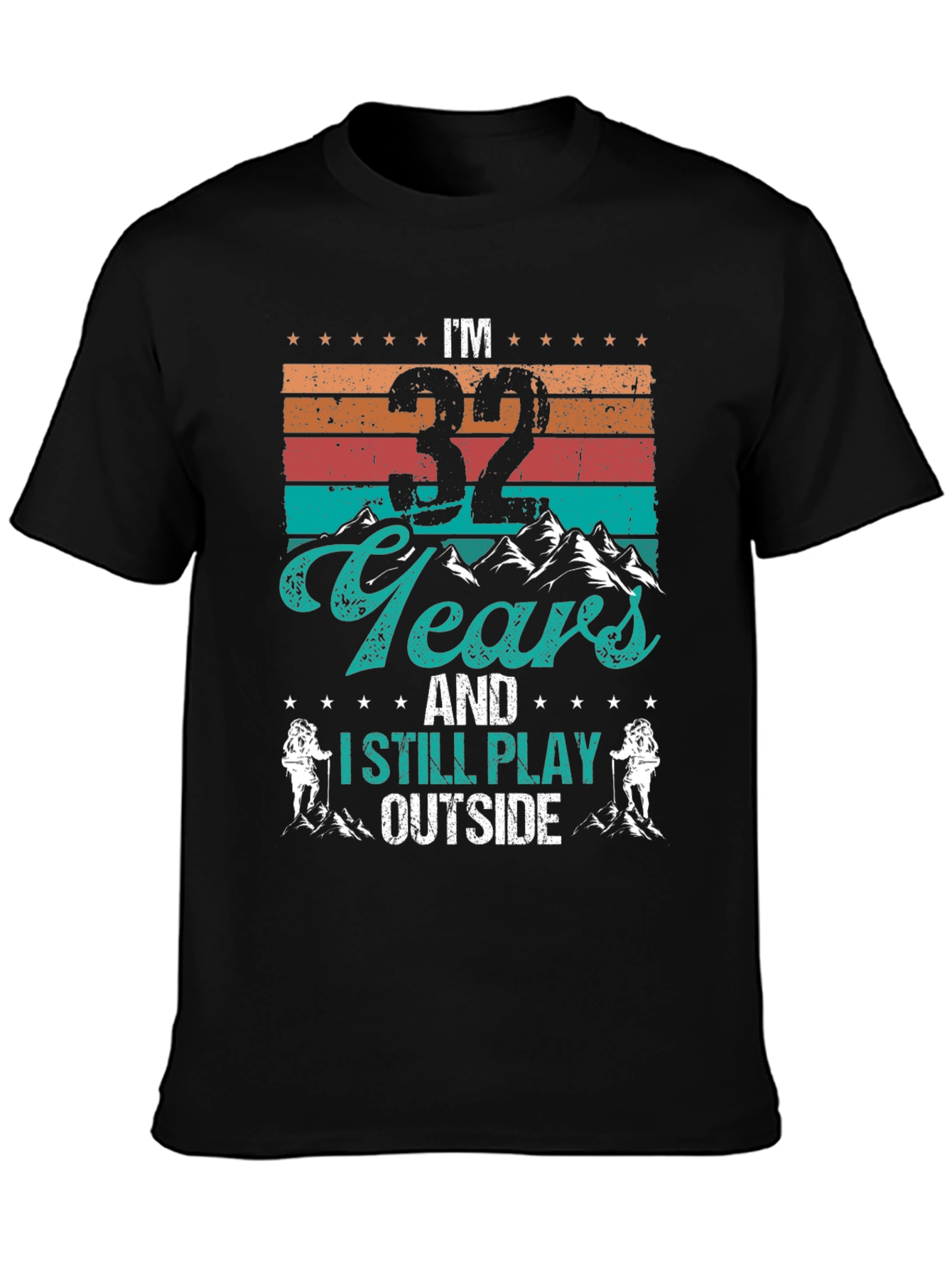 Im 32 Years and I Still Play Outside T-Shirt