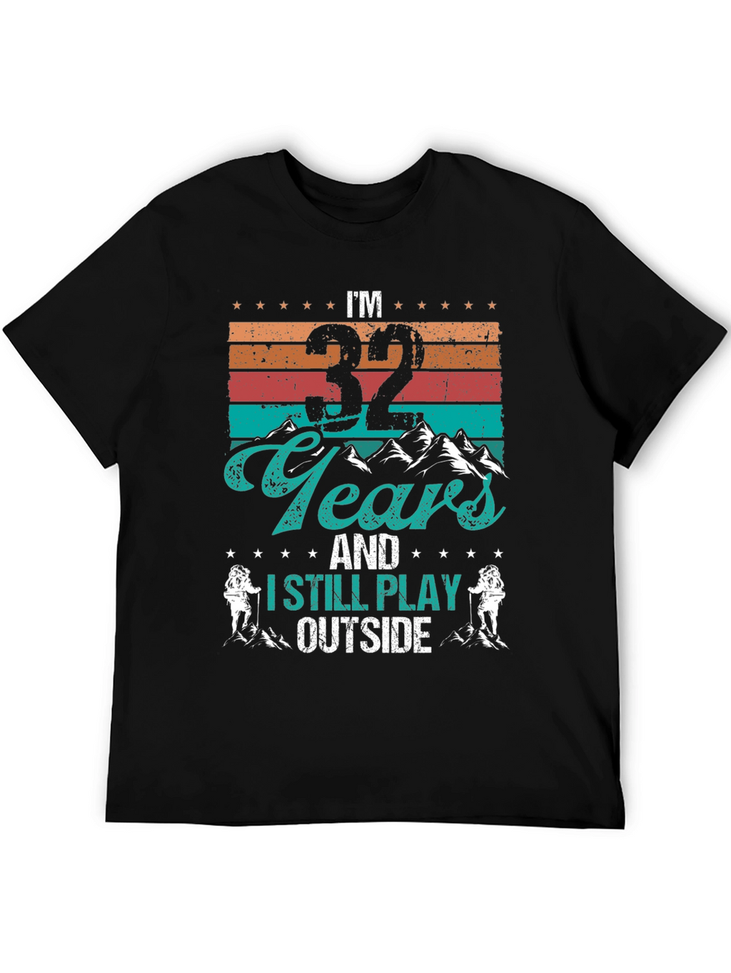 Im 32 Years and I Still Play Outside T-Shirt