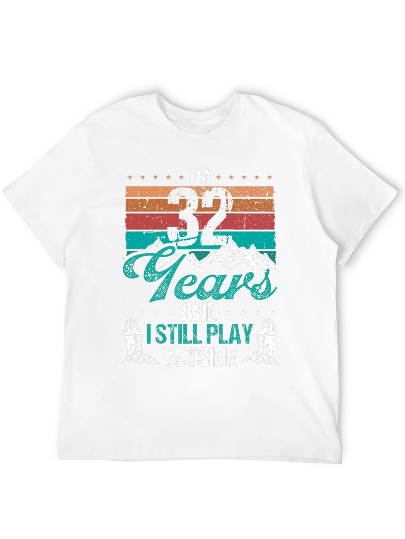 Im 32 Years and I Still Play Outside T-Shirt