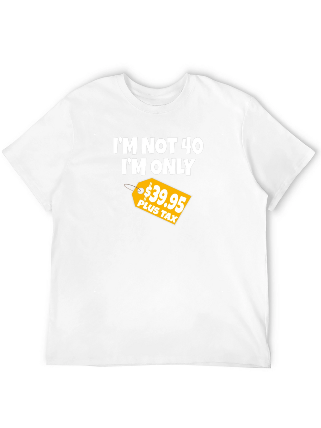 Funny 40th Birthday T-Shirt - Im Not 40