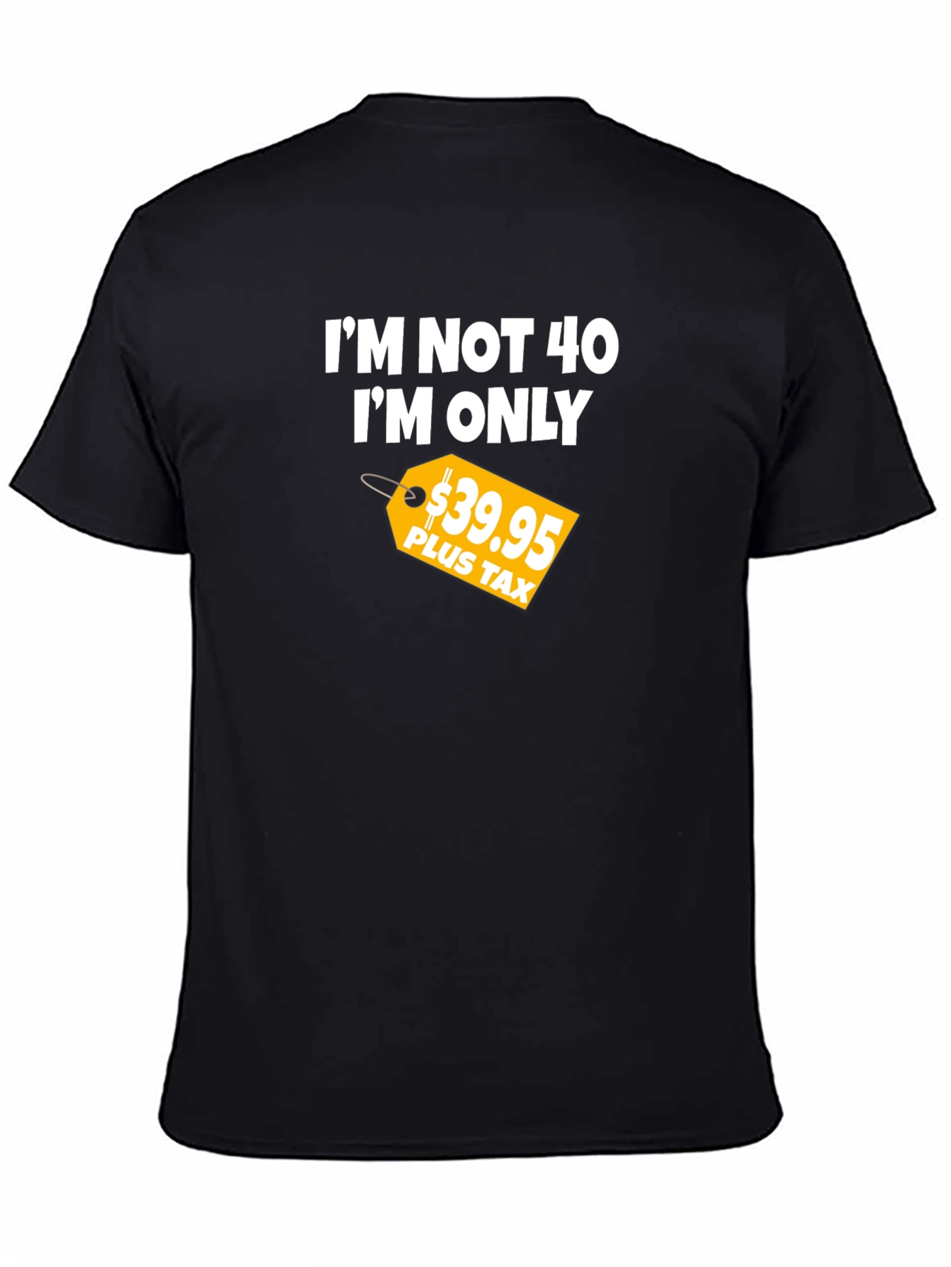 Funny 40th Birthday T-Shirt - Im Not 40