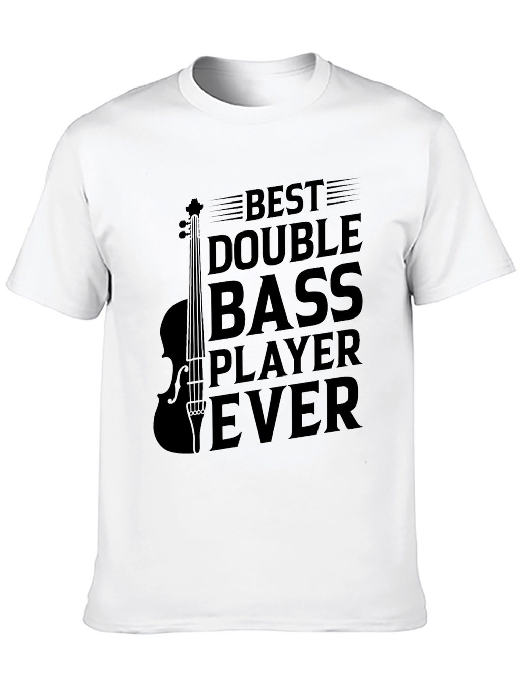 Best Double Bass Player Ever Black T-Shirt