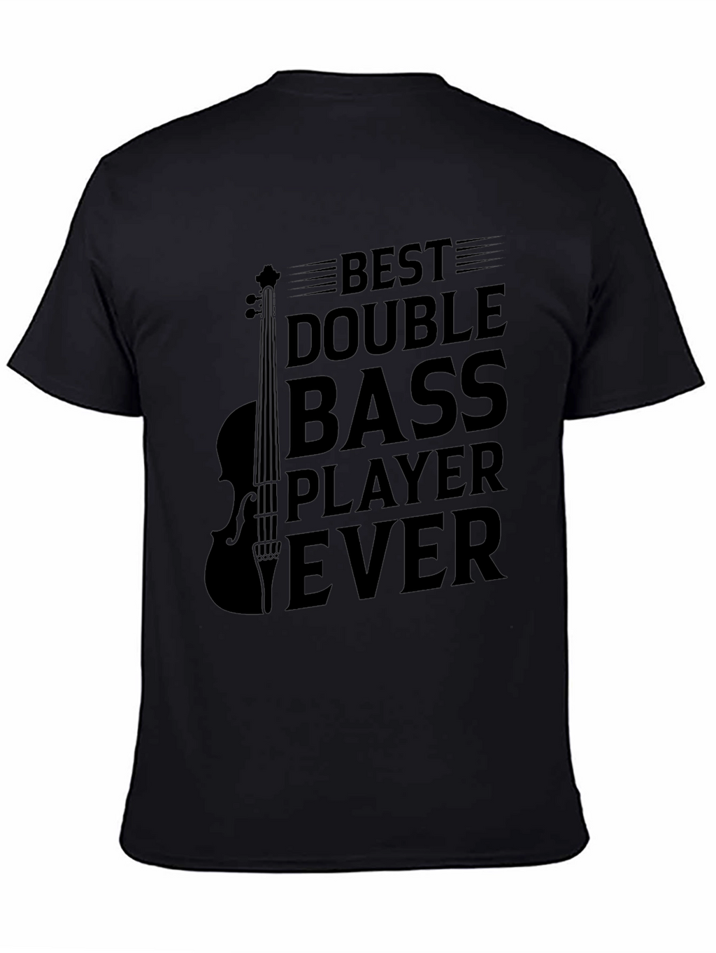 Best Double Bass Player Ever Black T-Shirt