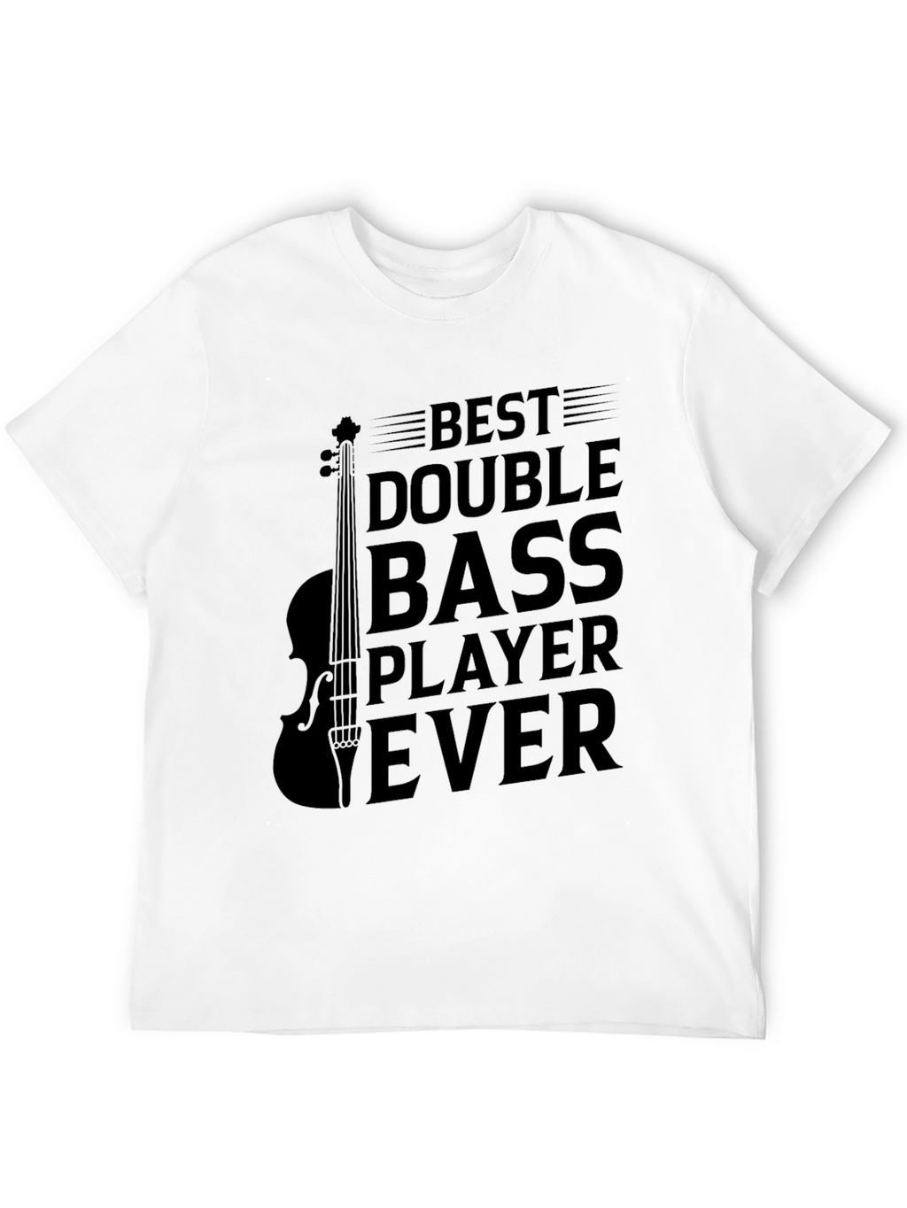 Best Double Bass Player Ever Black T-Shirt