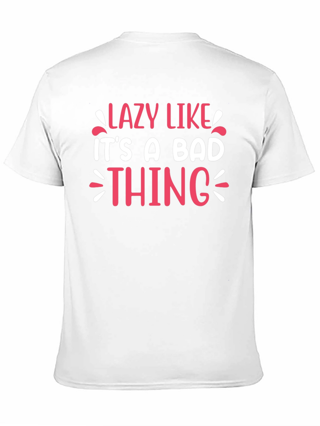Lazy Like Its A Bad Thing Graphic Tee