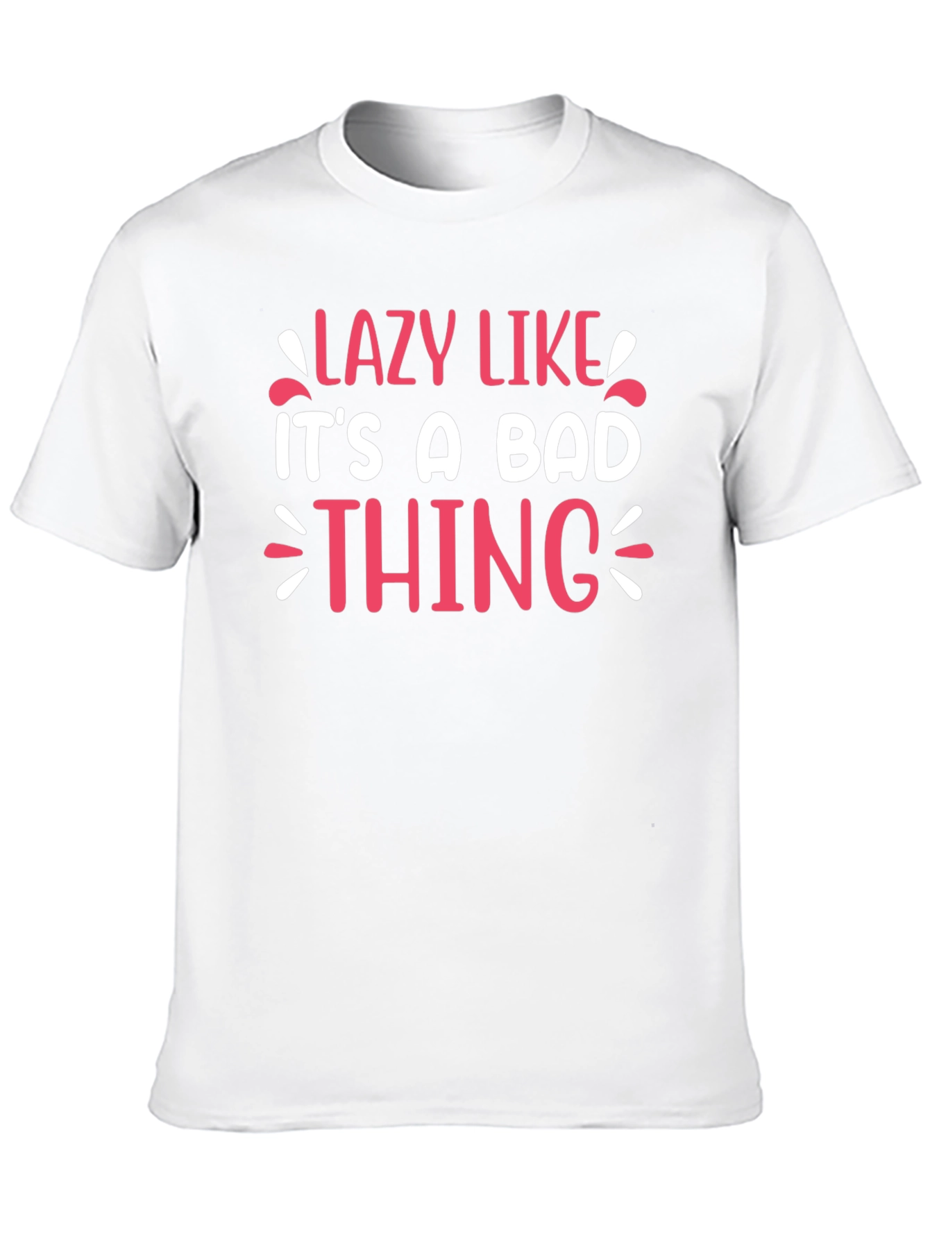 Lazy Like Its A Bad Thing Graphic Tee