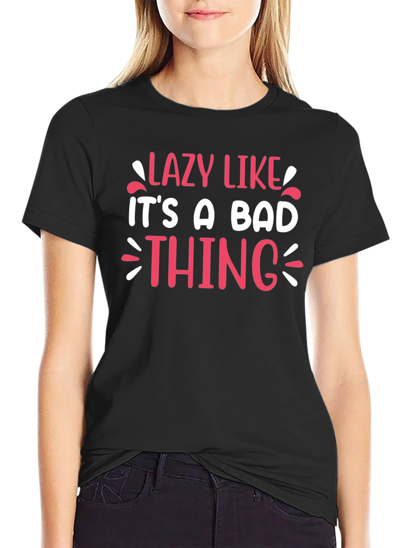 Lazy Like Its A Bad Thing Graphic Tee