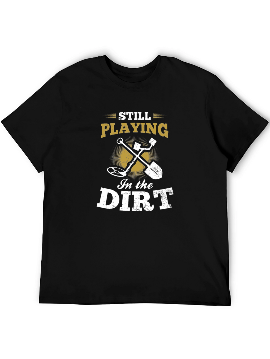 Still Playing in the Dirt Black T-Shirt