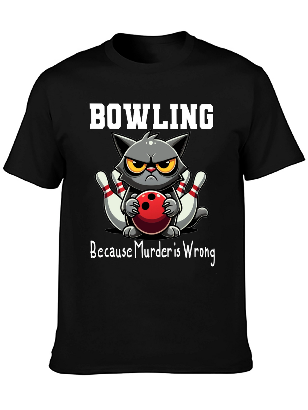 Bowling Cat T-Shirt - Because Murder is Wrong