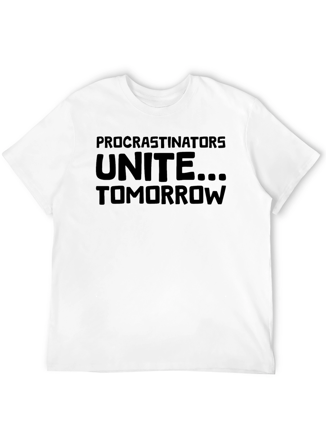 Procrastinators Unite... Tomorrow Graphic T-Shirt