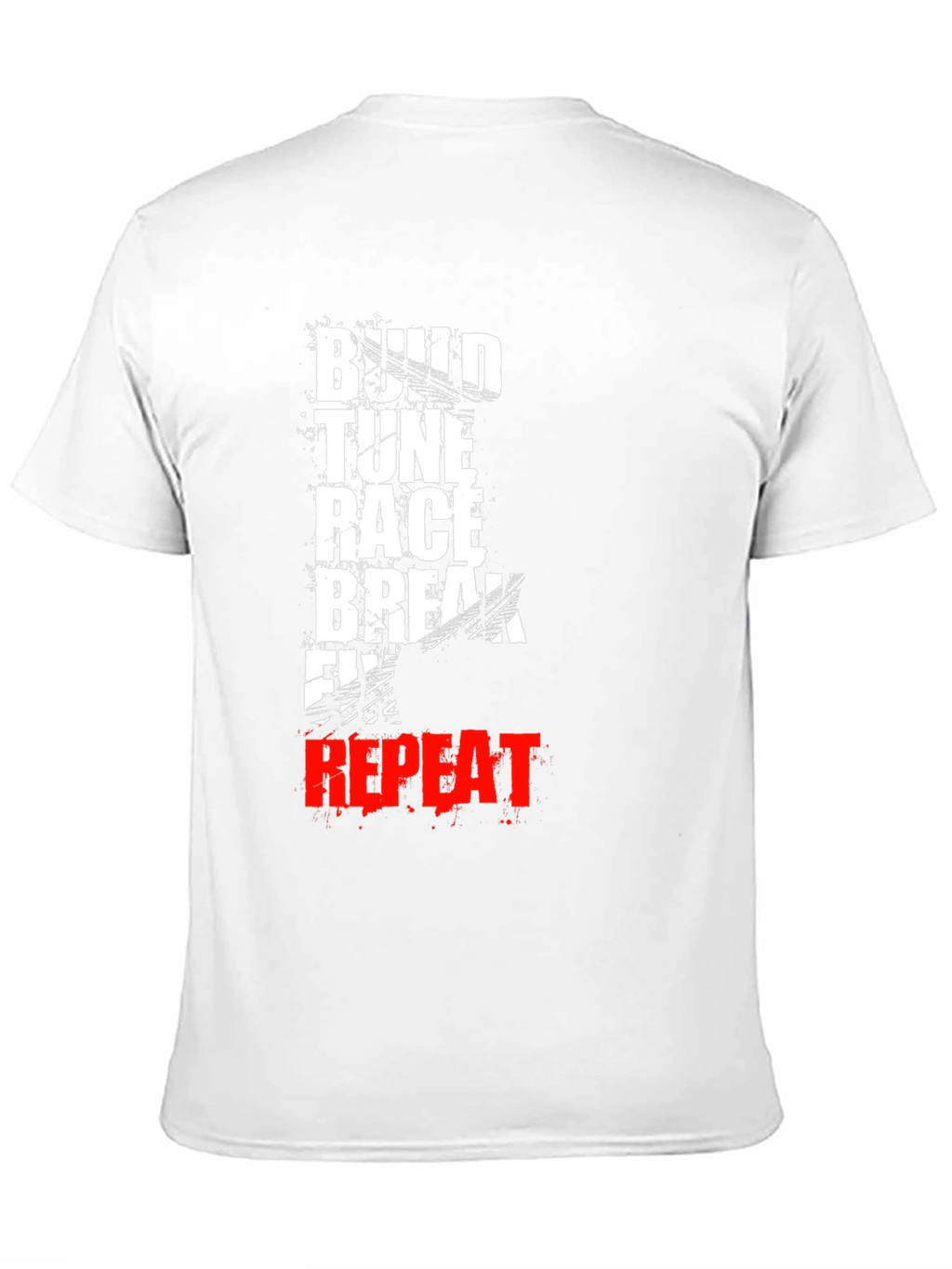 Build Tune Race Break Fix Repeat T-Shirt