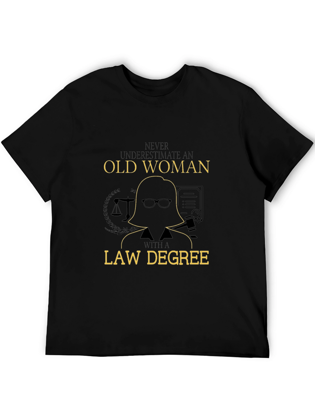 Never Underestimate an Old Woman Law Degree T-Shirt