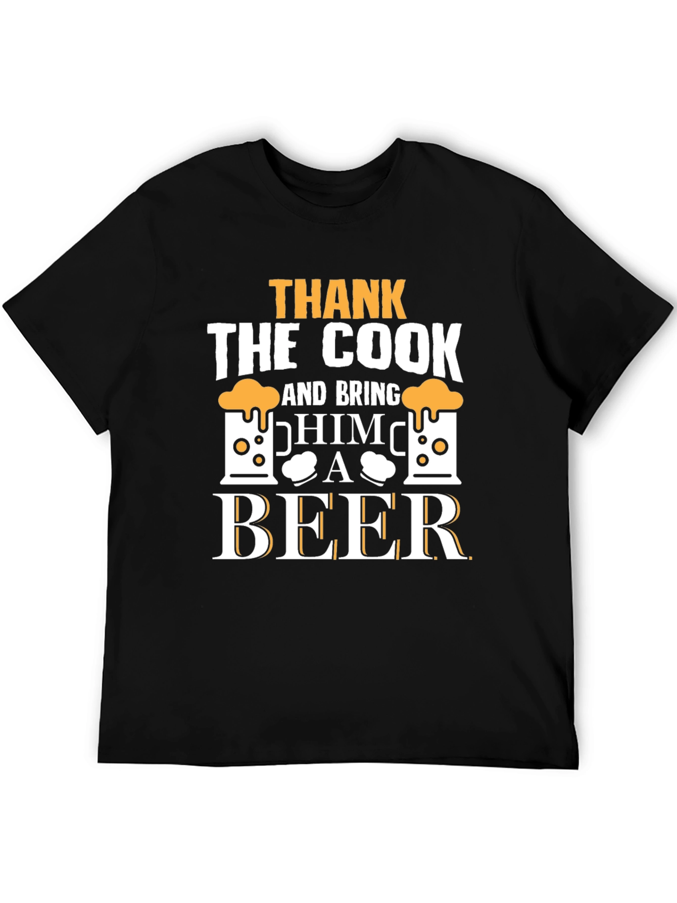 Thank the Cook & Bring Him a Beer T-Shirt
