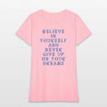 Believe in yourself and never give up on your