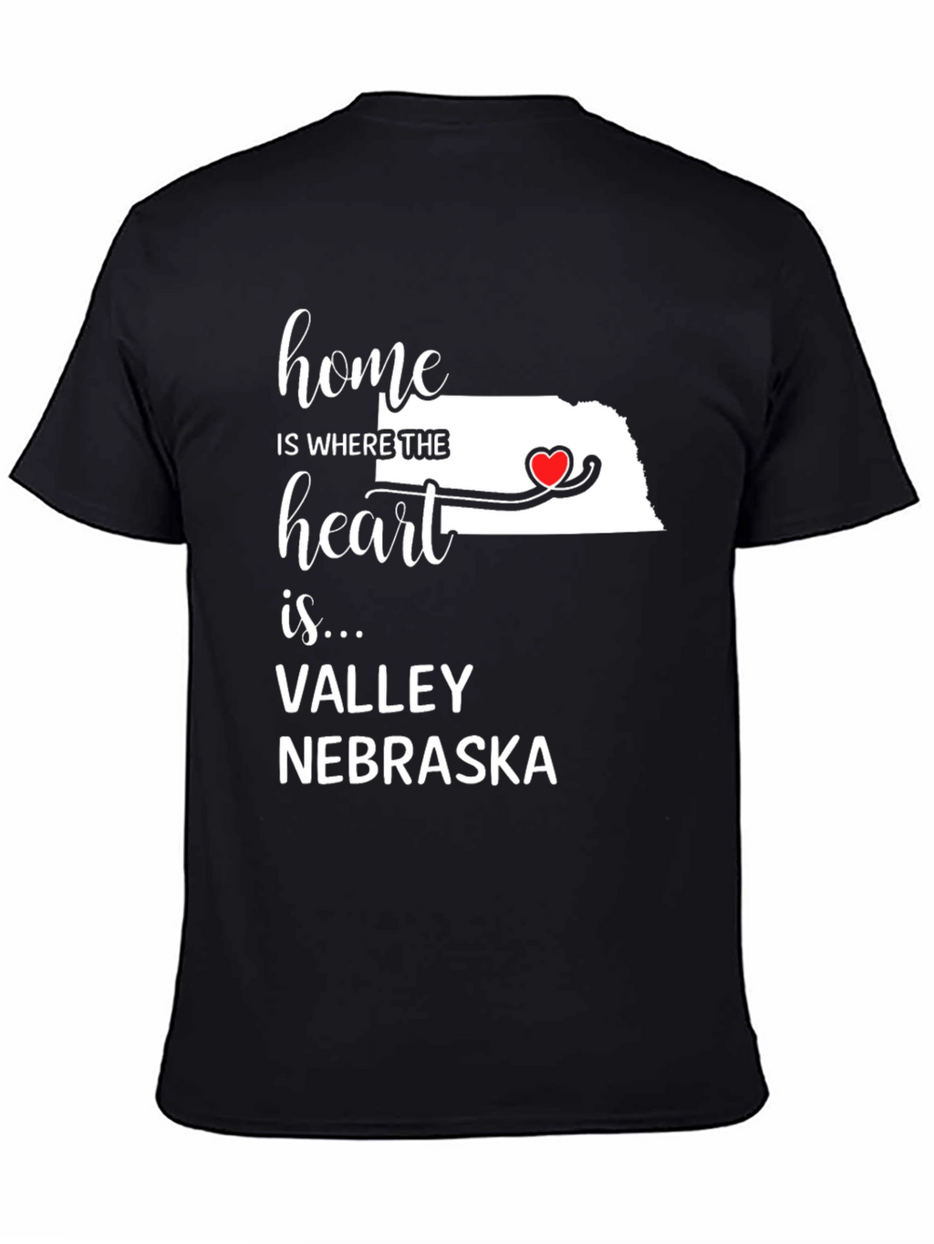 Home is Where the Heart is Valley Nebraska T-Shirt