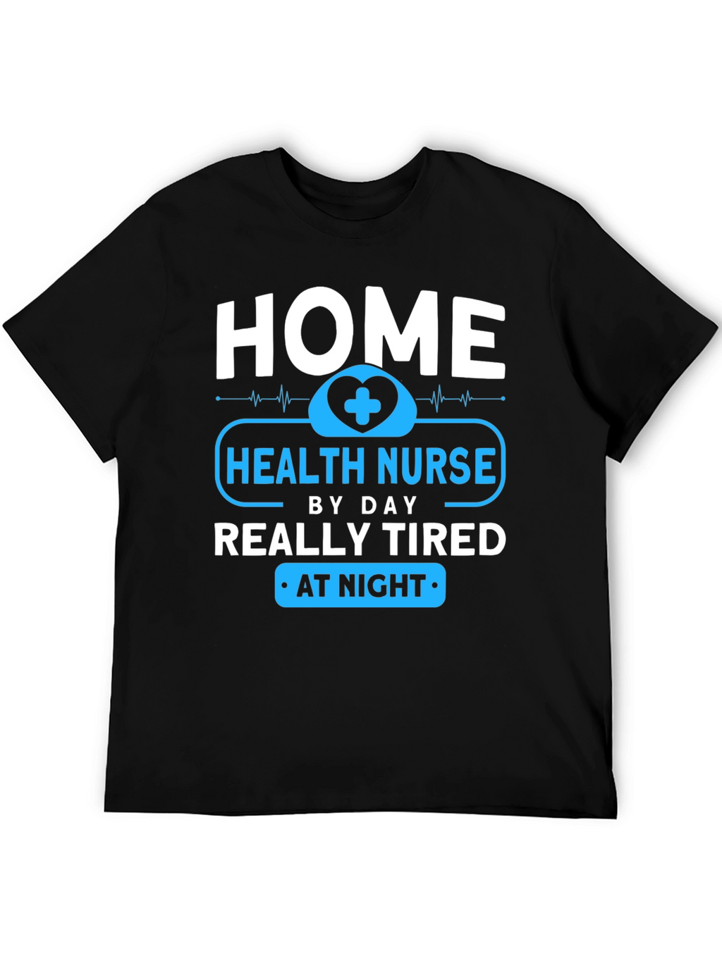 Home Health Nurse - Tired at Night T-Shirt