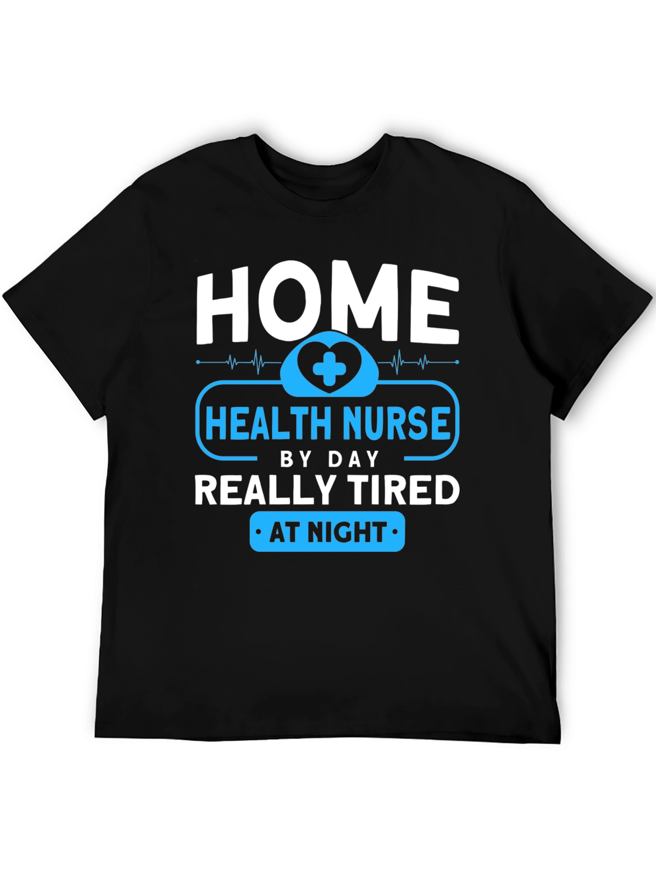 Home Health Nurse - Tired at Night T-Shirt