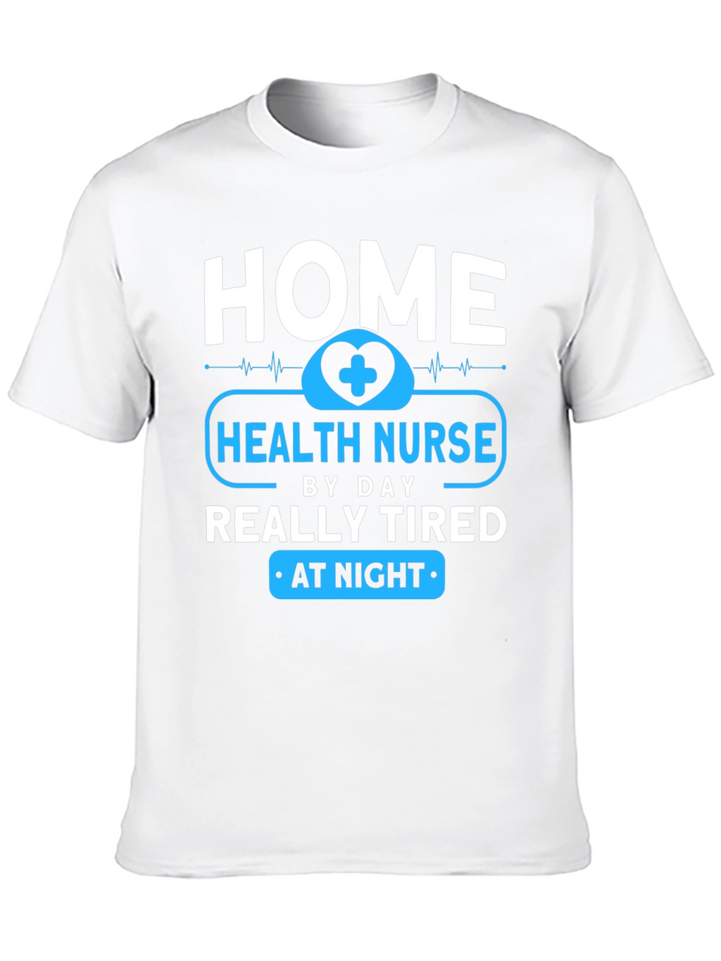 Home Health Nurse - Tired at Night T-Shirt