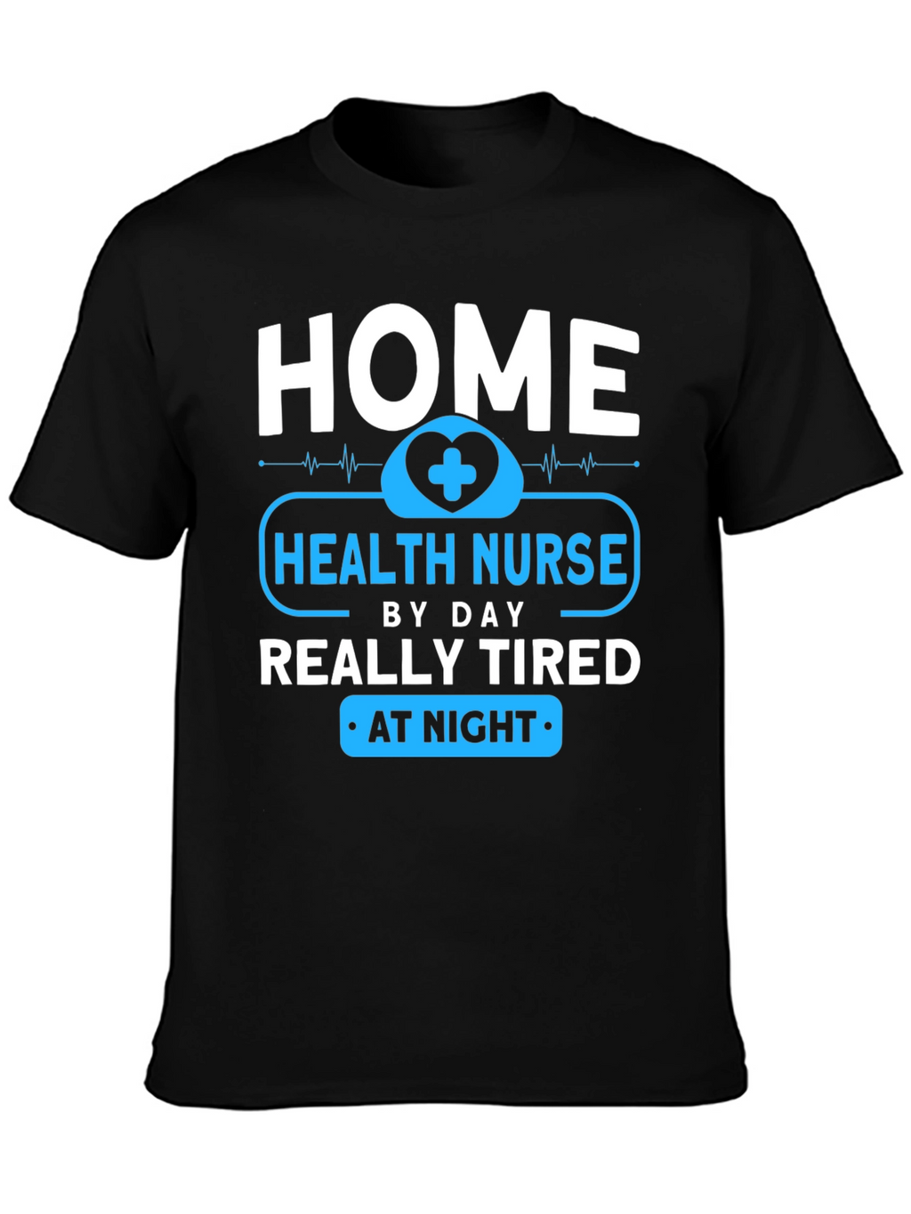 Home Health Nurse - Tired at Night T-Shirt