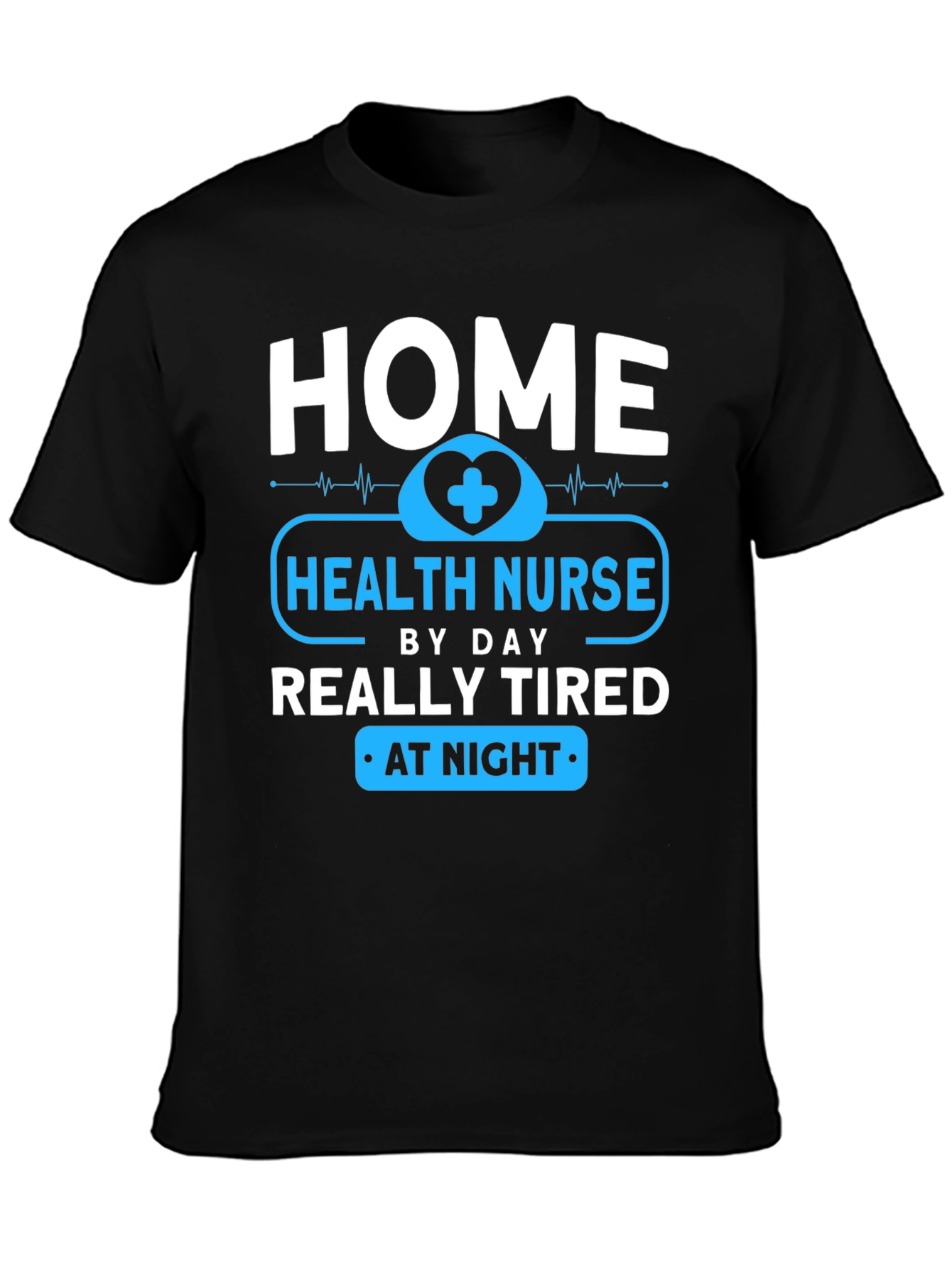 Home Health Nurse - Tired at Night T-Shirt