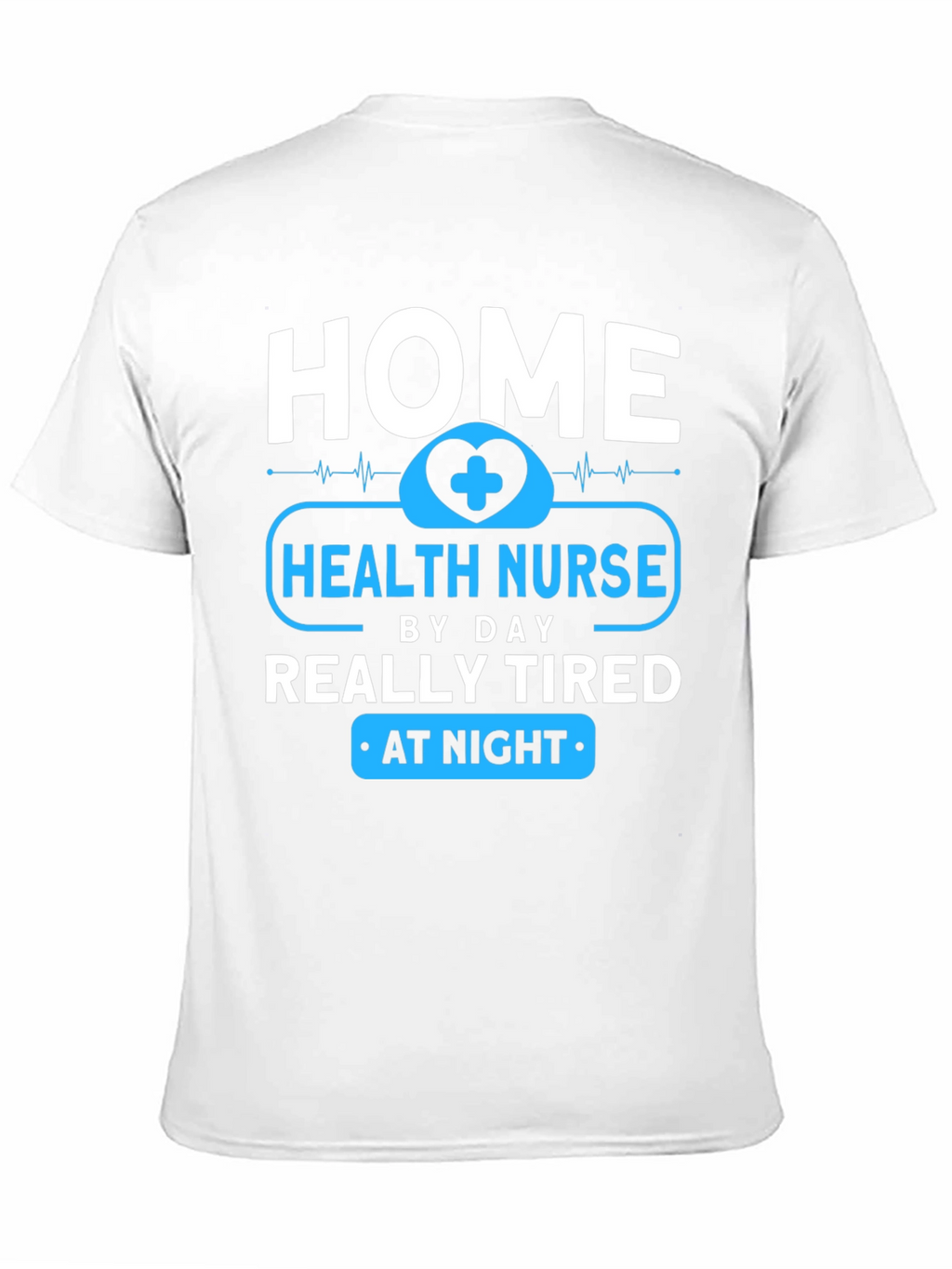 Home Health Nurse - Tired at Night T-Shirt