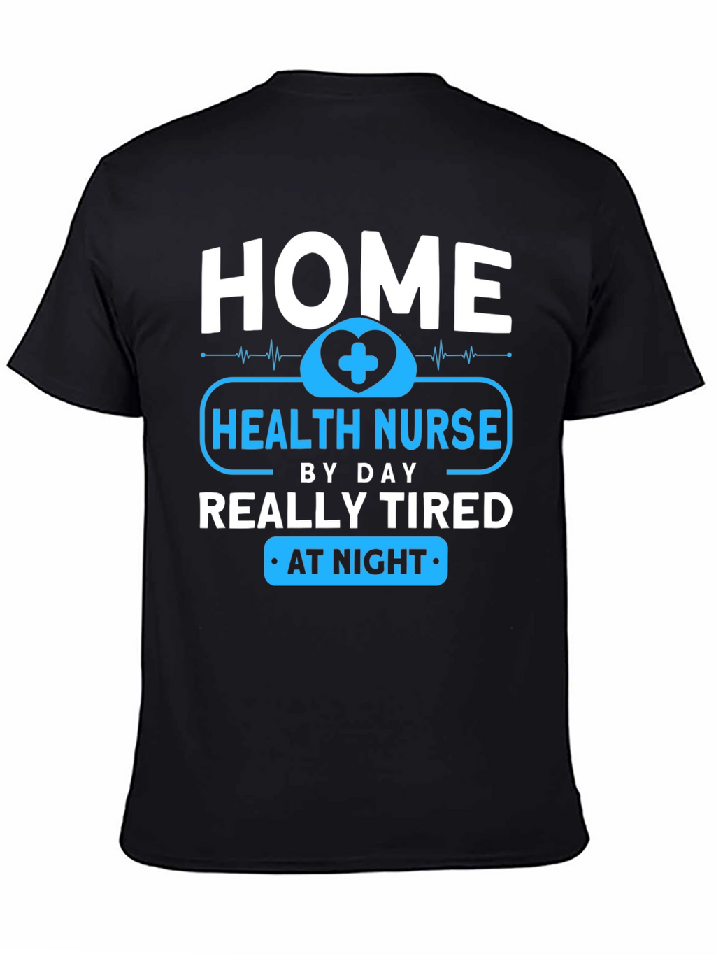 Home Health Nurse - Tired at Night T-Shirt