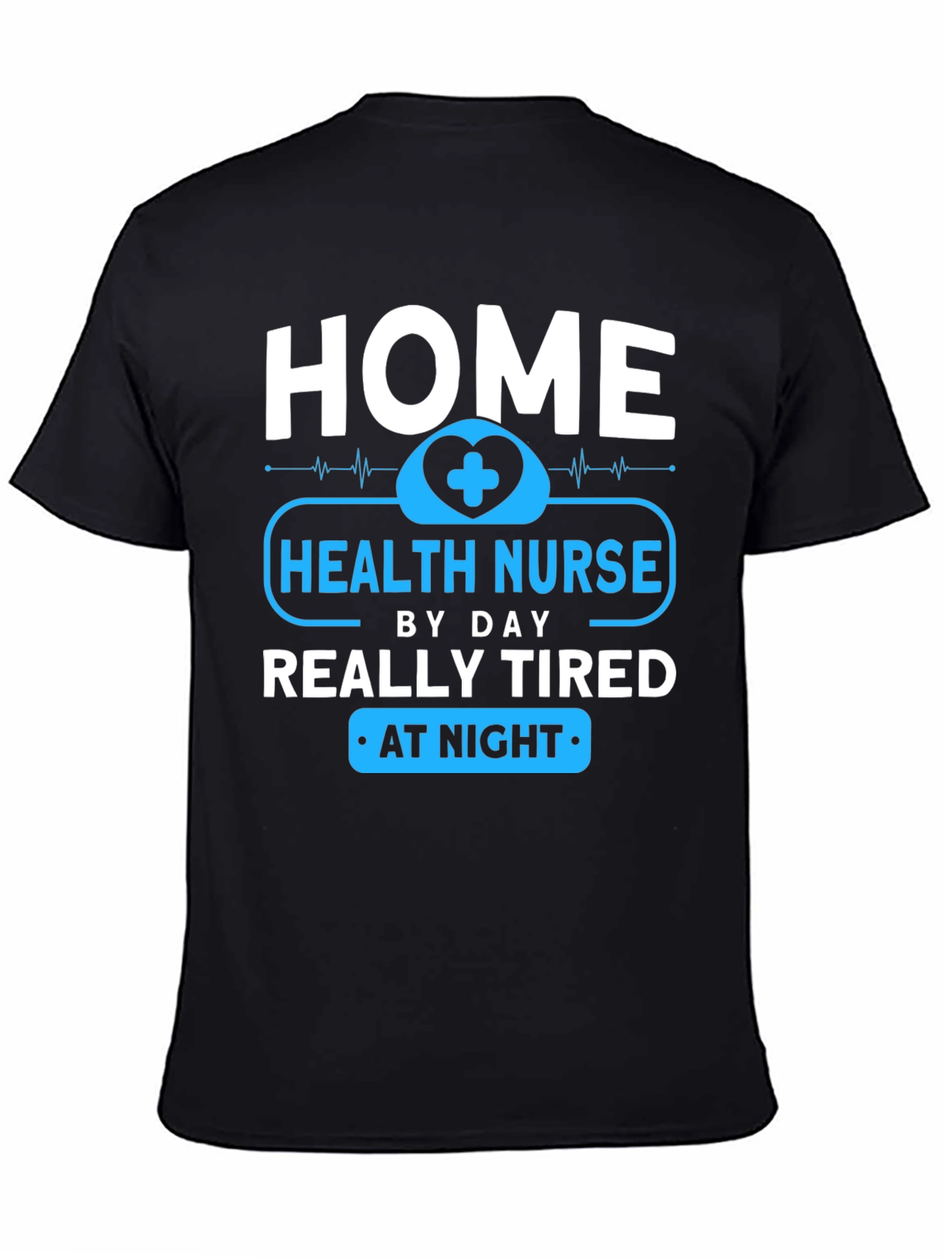 Home Health Nurse - Tired at Night T-Shirt