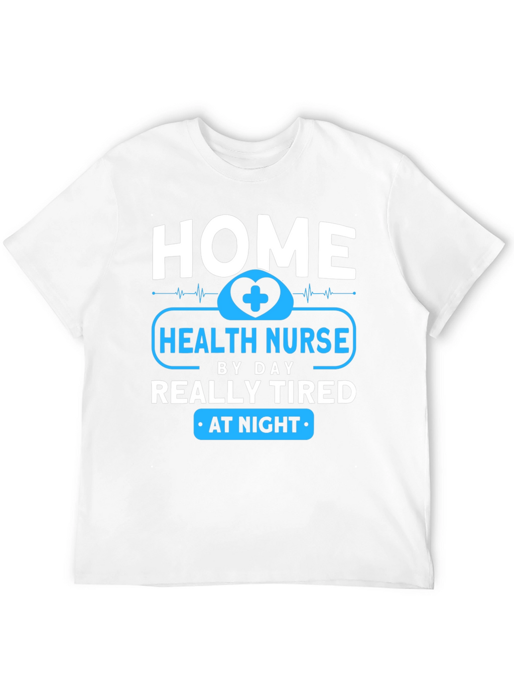 Home Health Nurse - Tired at Night T-Shirt