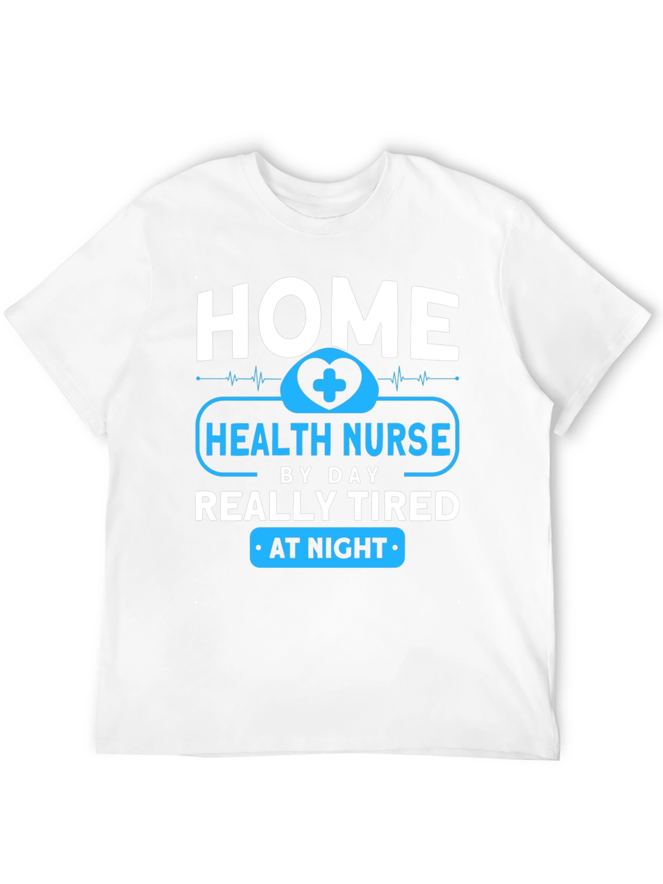 Home Health Nurse - Tired at Night T-Shirt