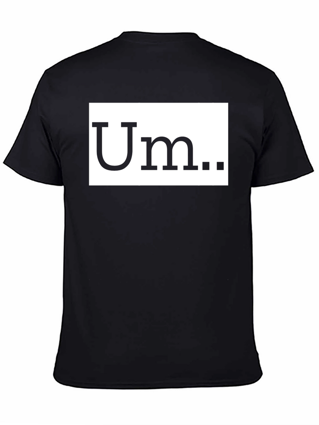 Um T-Shirt - Soft Cotton Funny Tee