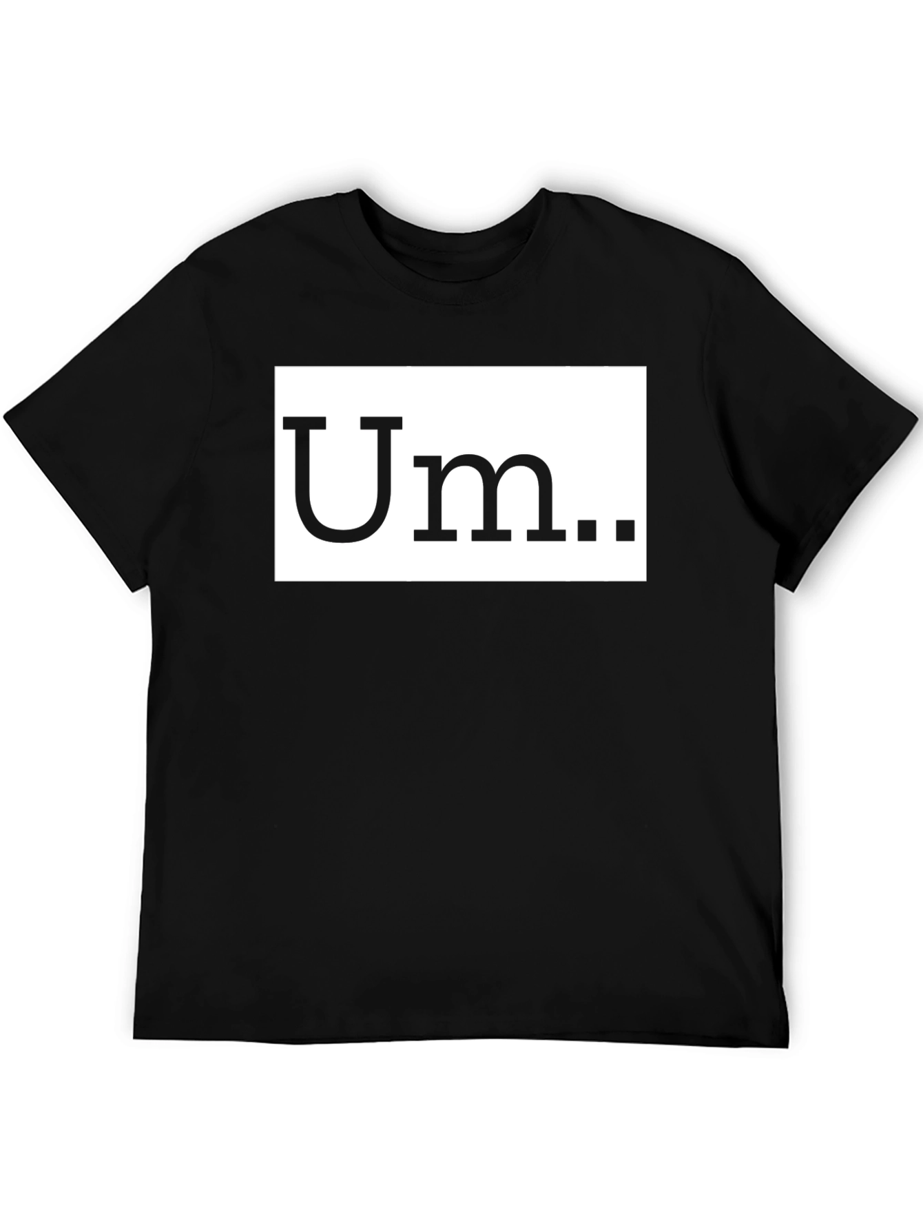 Um T-Shirt - Soft Cotton Funny Tee