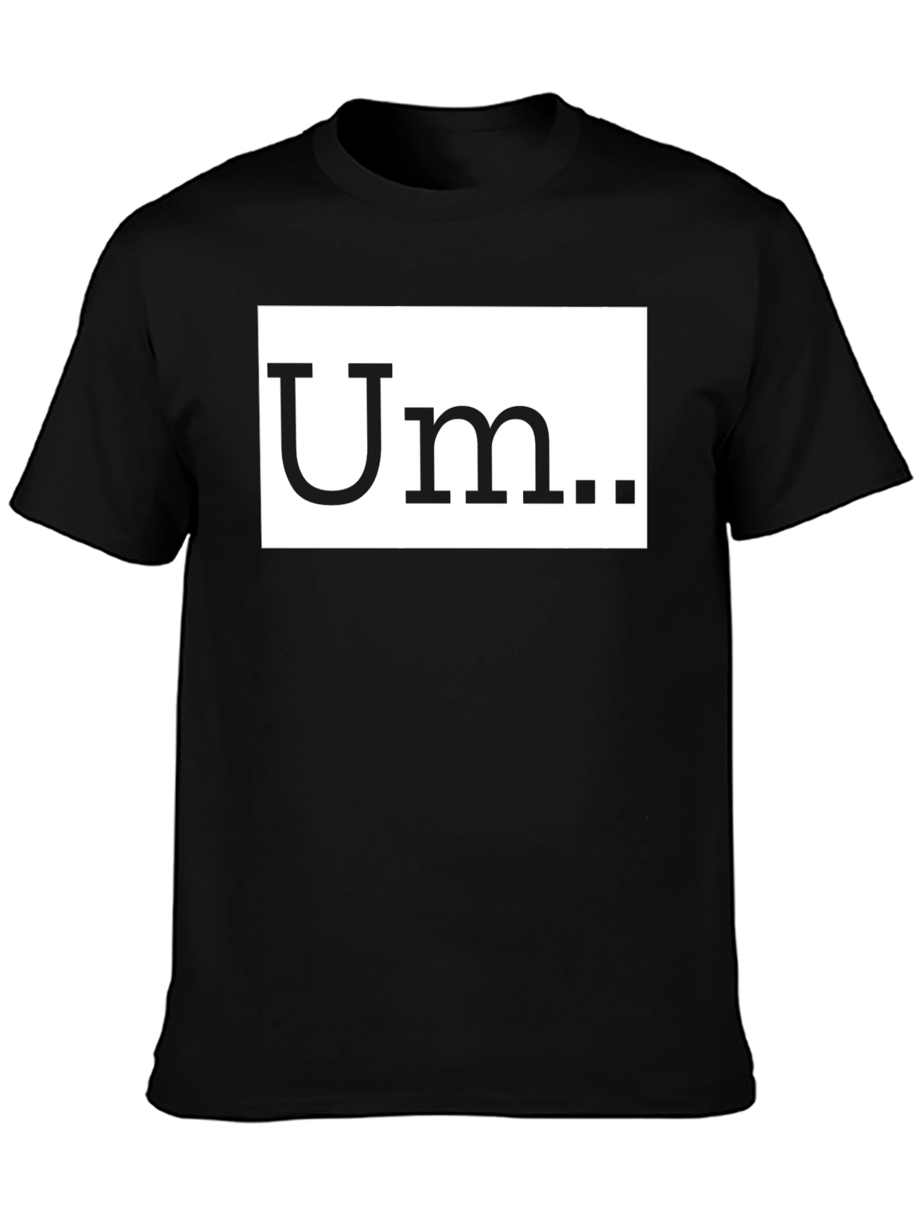 Um T-Shirt - Soft Cotton Funny Tee