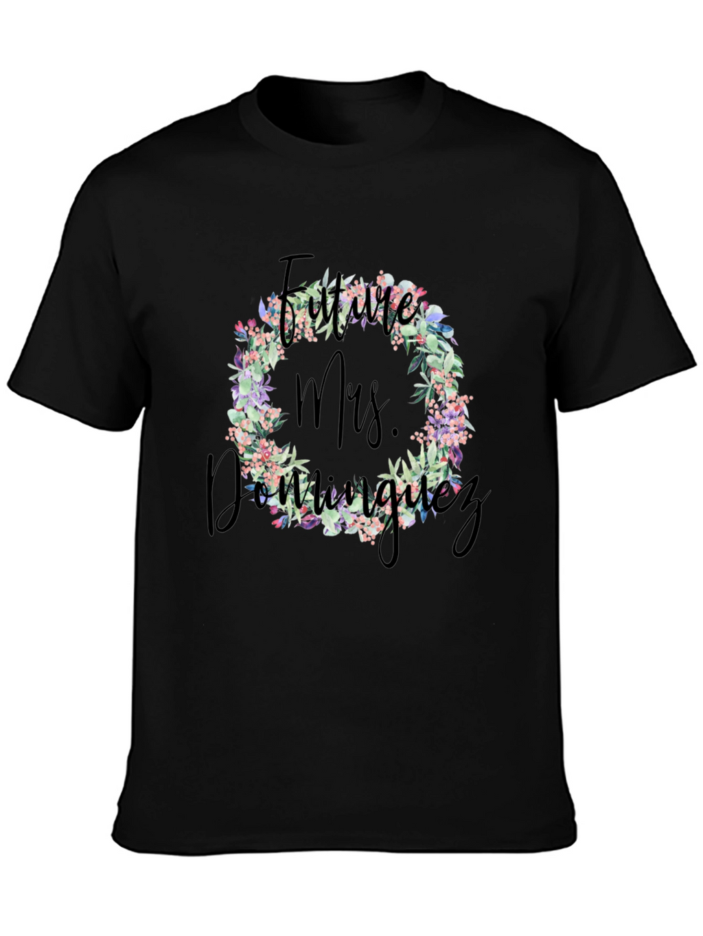Future Mrs. Dominguez Floral Wreath T-Shirt