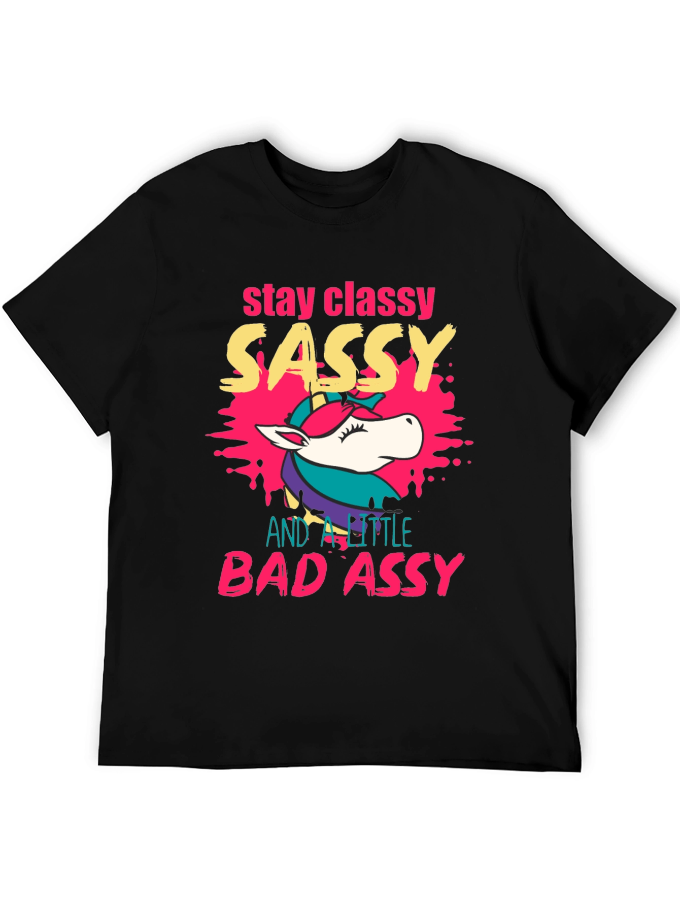 Stay Classy Sassy Bad Assy Unicorn Graphic T-Shirt