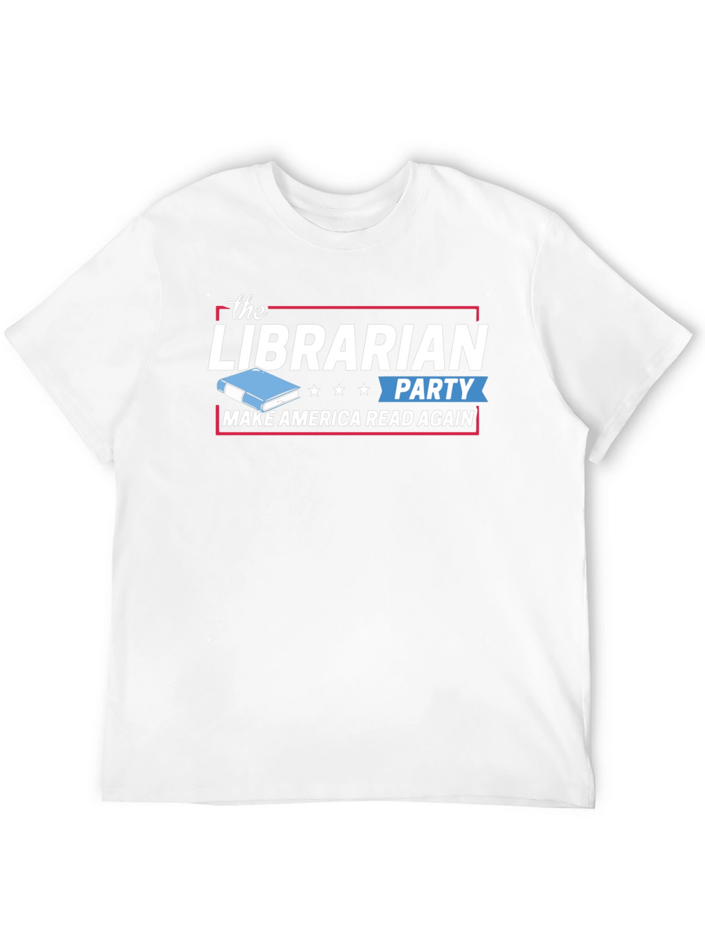 The Librarian Party T-Shirt - Make America Read Again