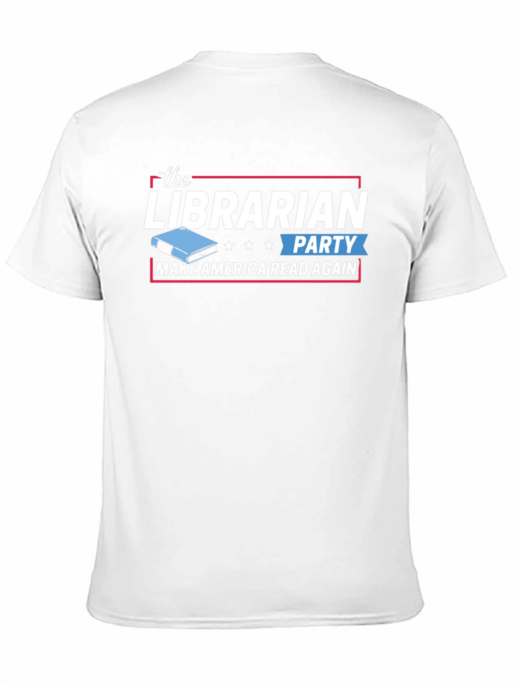 The Librarian Party T-Shirt - Make America Read Again