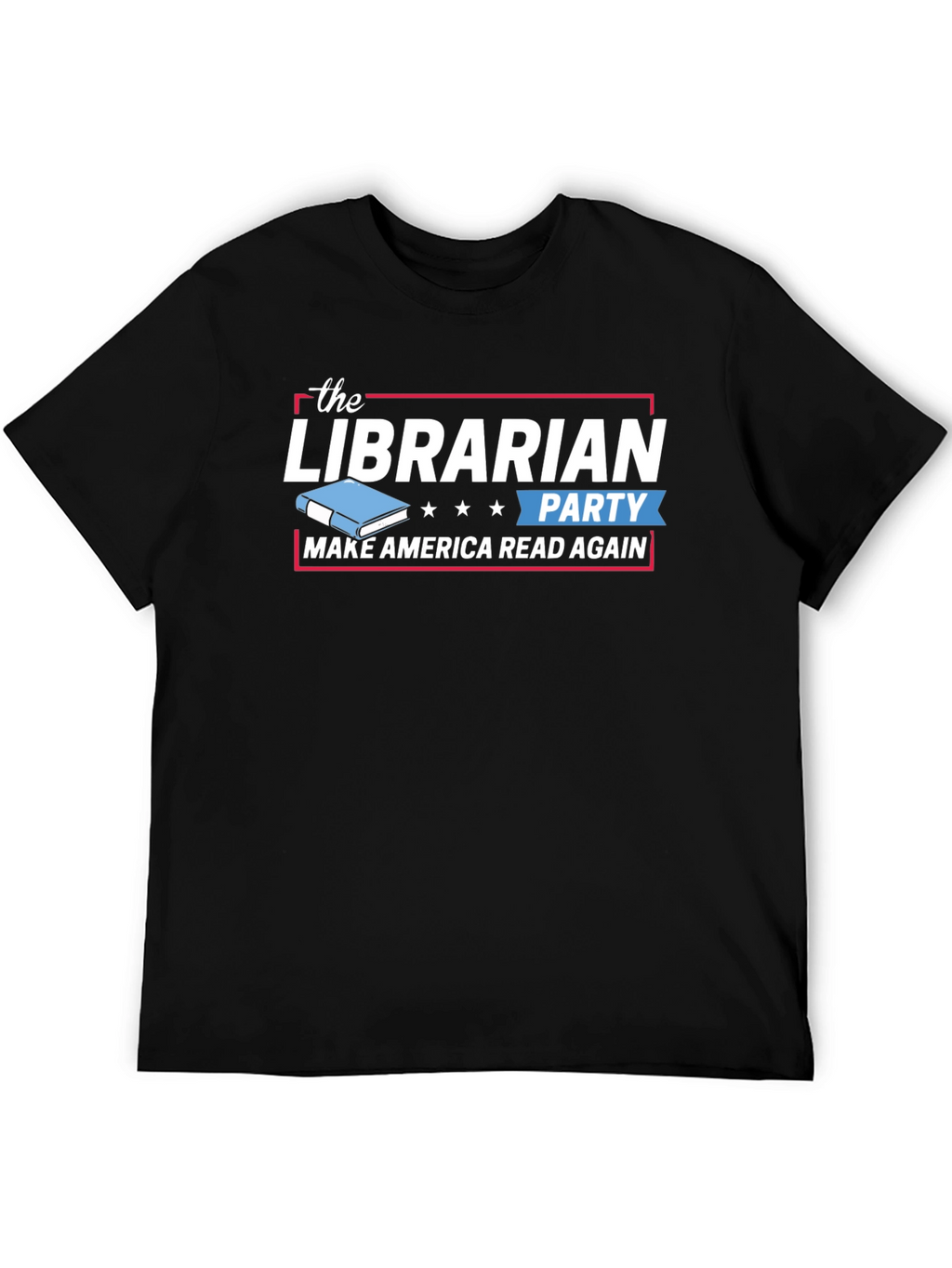 The Librarian Party T-Shirt - Make America Read Again